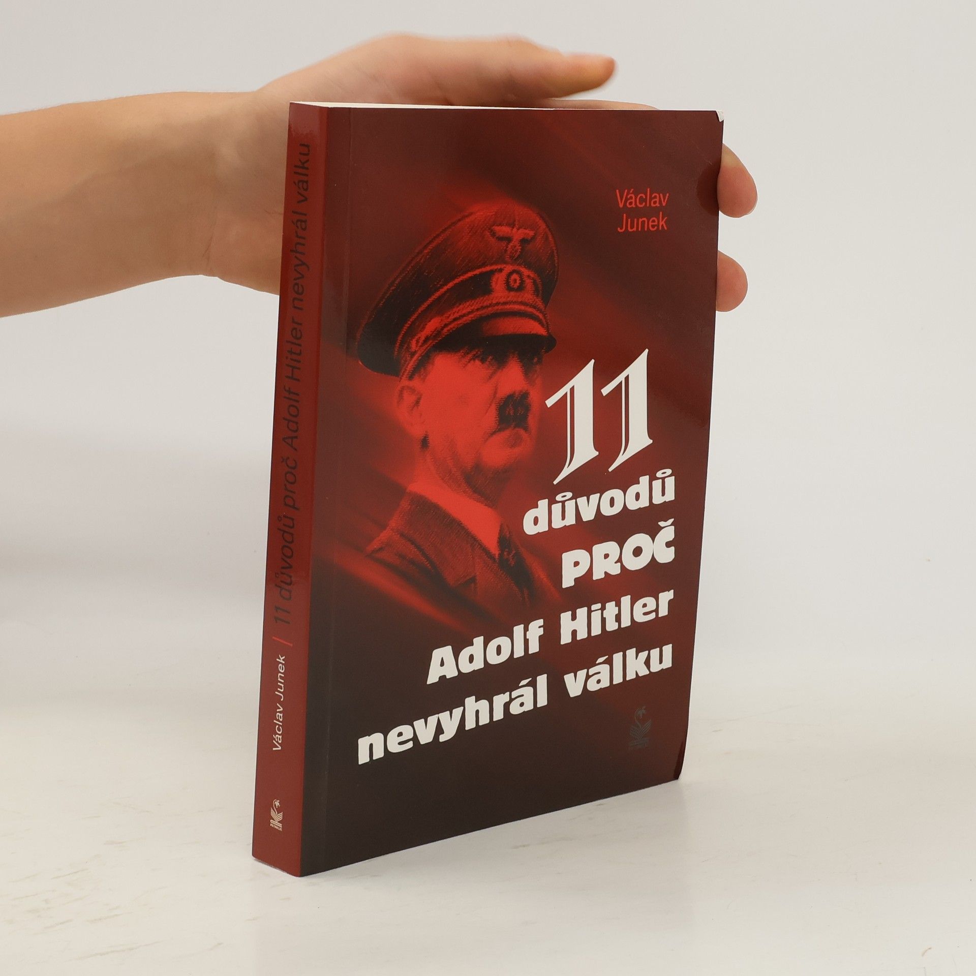 Václav Junek 11 důvodů, proč Adolf Hitler nevyhrál válku