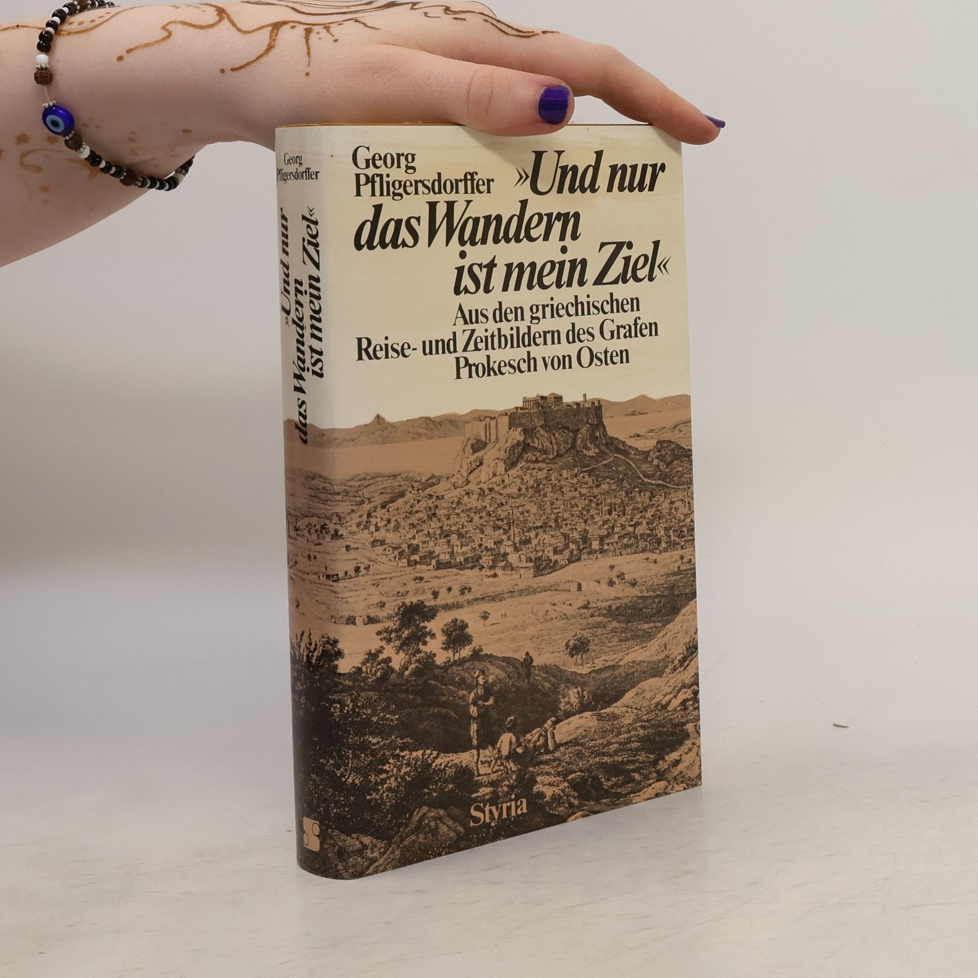 Anton Prokesch von Osten Und nur das Wandern ist mein Ziel