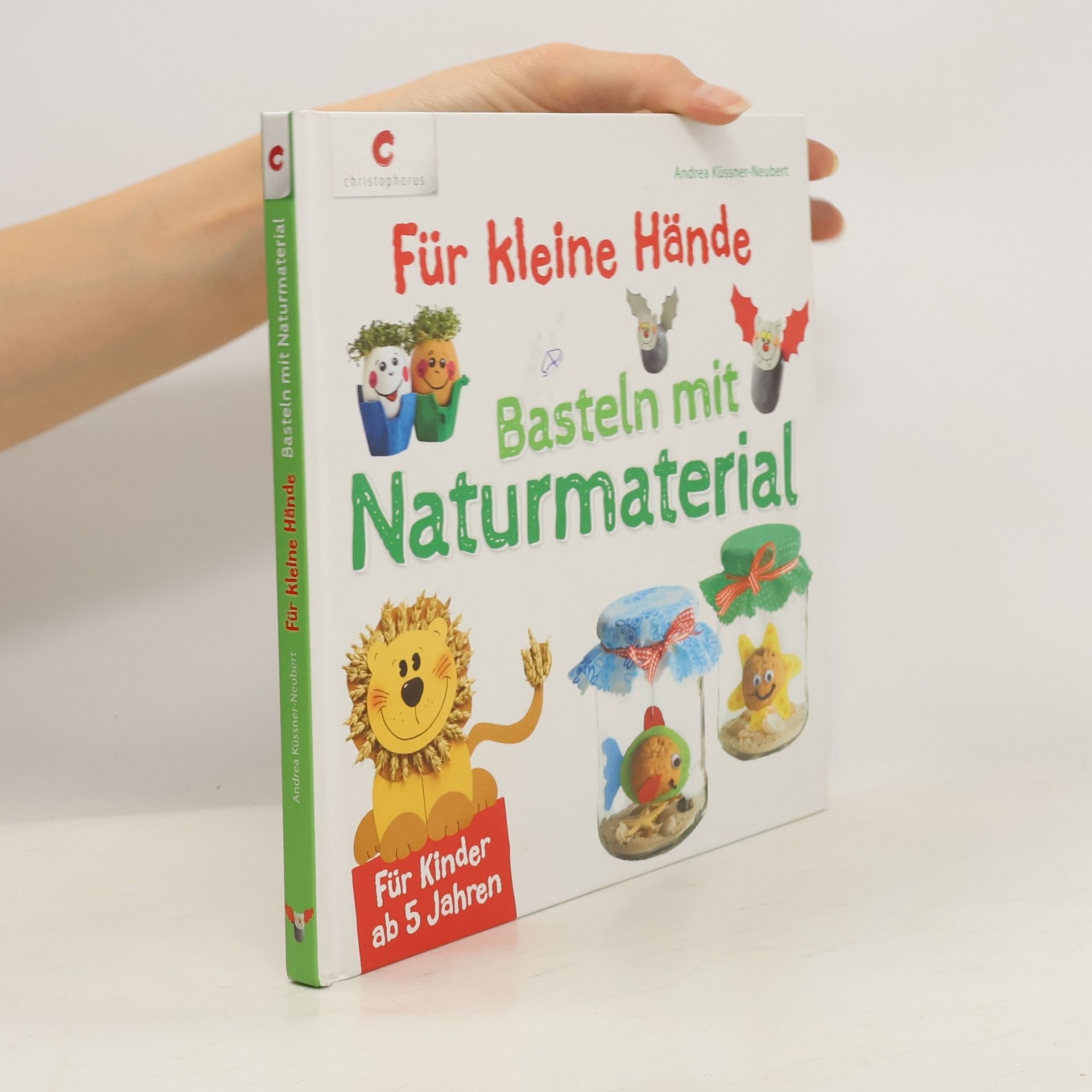 Andrea Küssner-Neubert Für kleine Hände - Basteln mit Naturmaterial