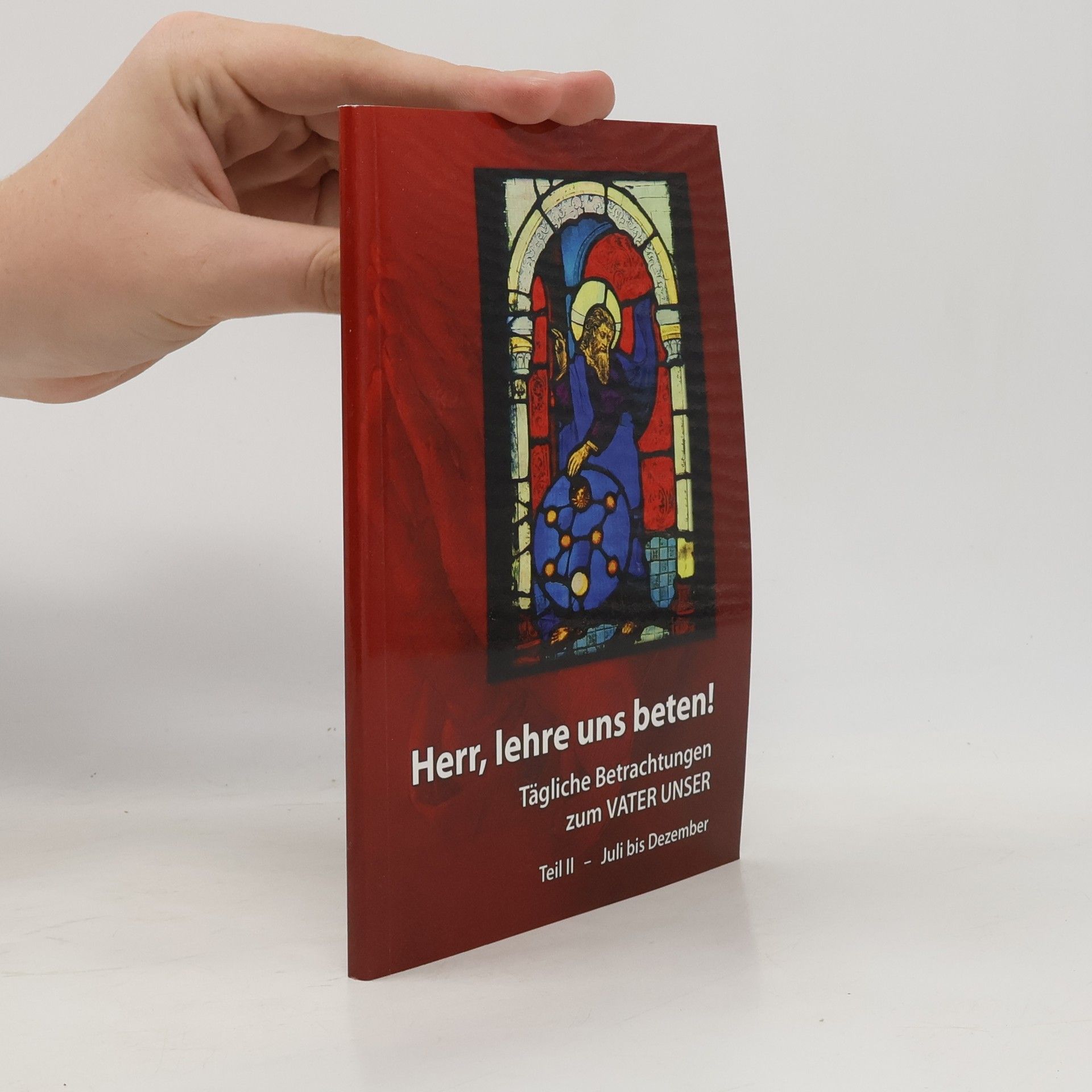Collectif d'auteurs Herr, lehre uns beten! 2. Juli bis Dezember