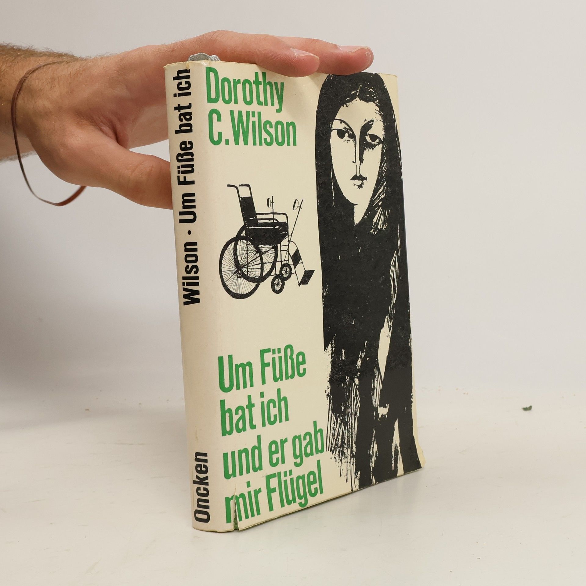 Dorothy C. Wilson Um Füsse bat ich und er gab mir Flügel