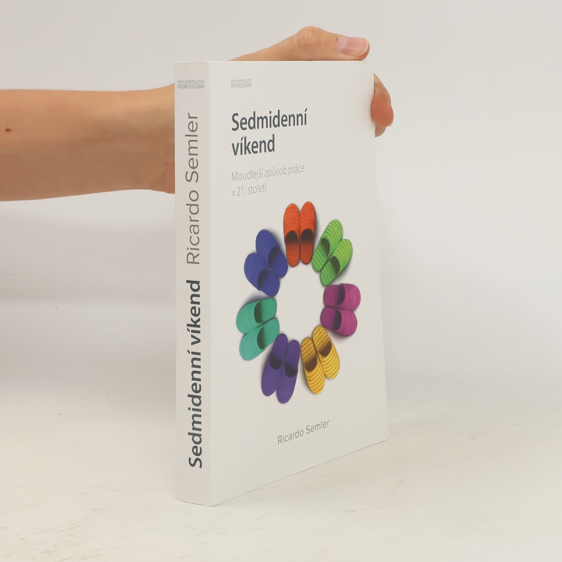 Ricardo Semler Sedmidenní víkend. Moudřejší způsob práce v 21. století