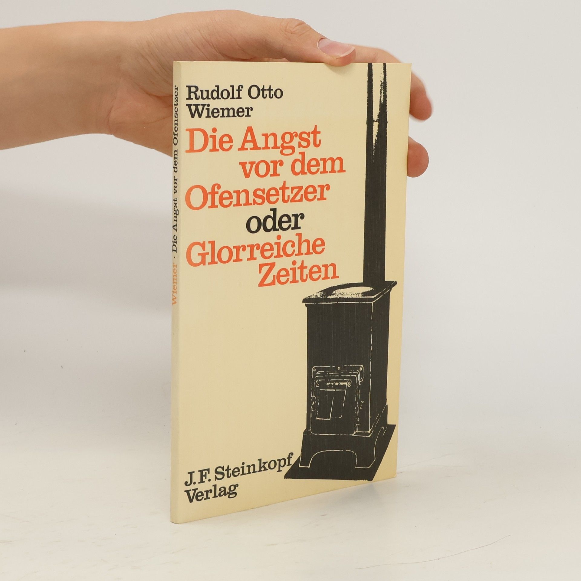 Rudolf Otto Wiemer Die Angst vor dem Ofensetzer oder glorreiche Zeiten