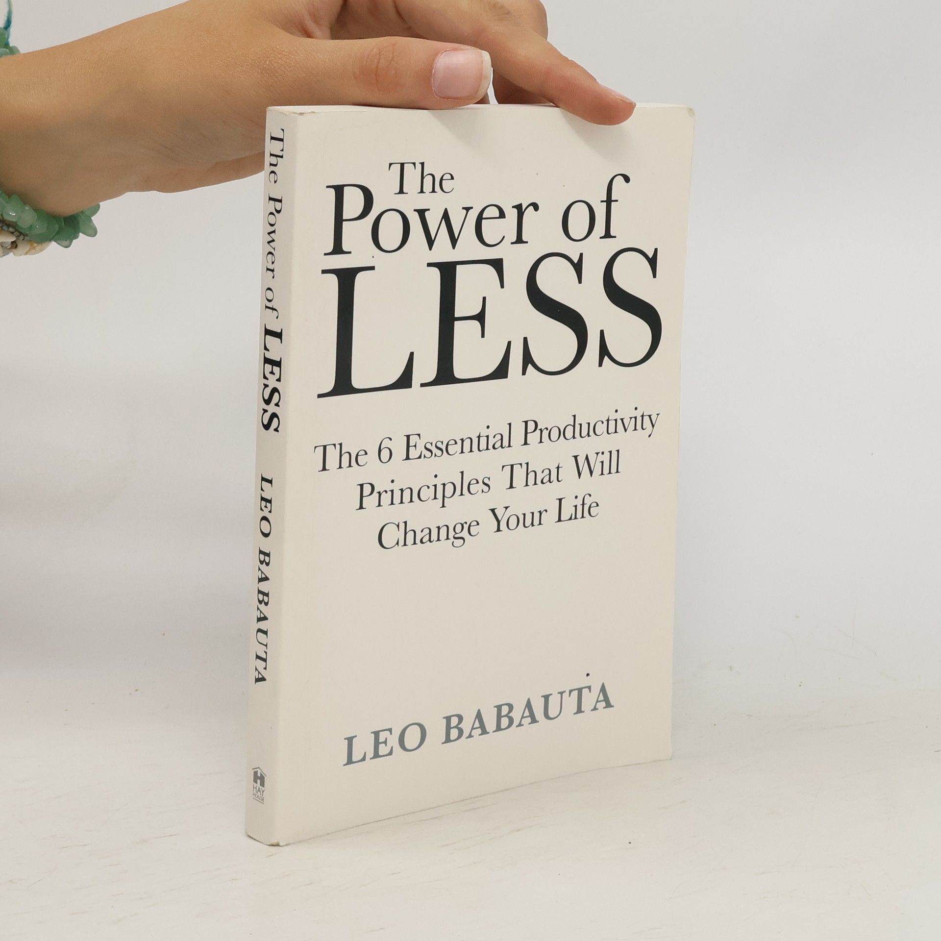 Leo Babauta The power of less : the 6 essential productivity principles that will change your life