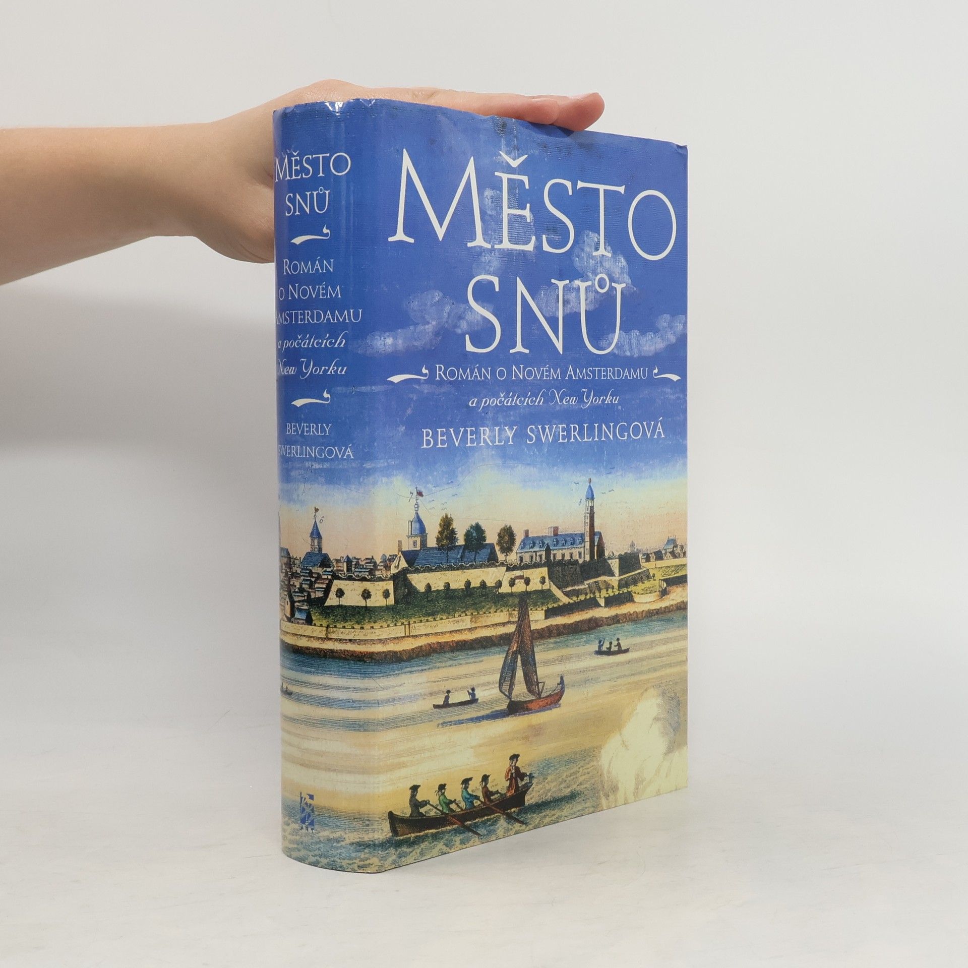 Beverly Swerling Město snů : román o Novém Amsterdamu a počátcích New Yorku