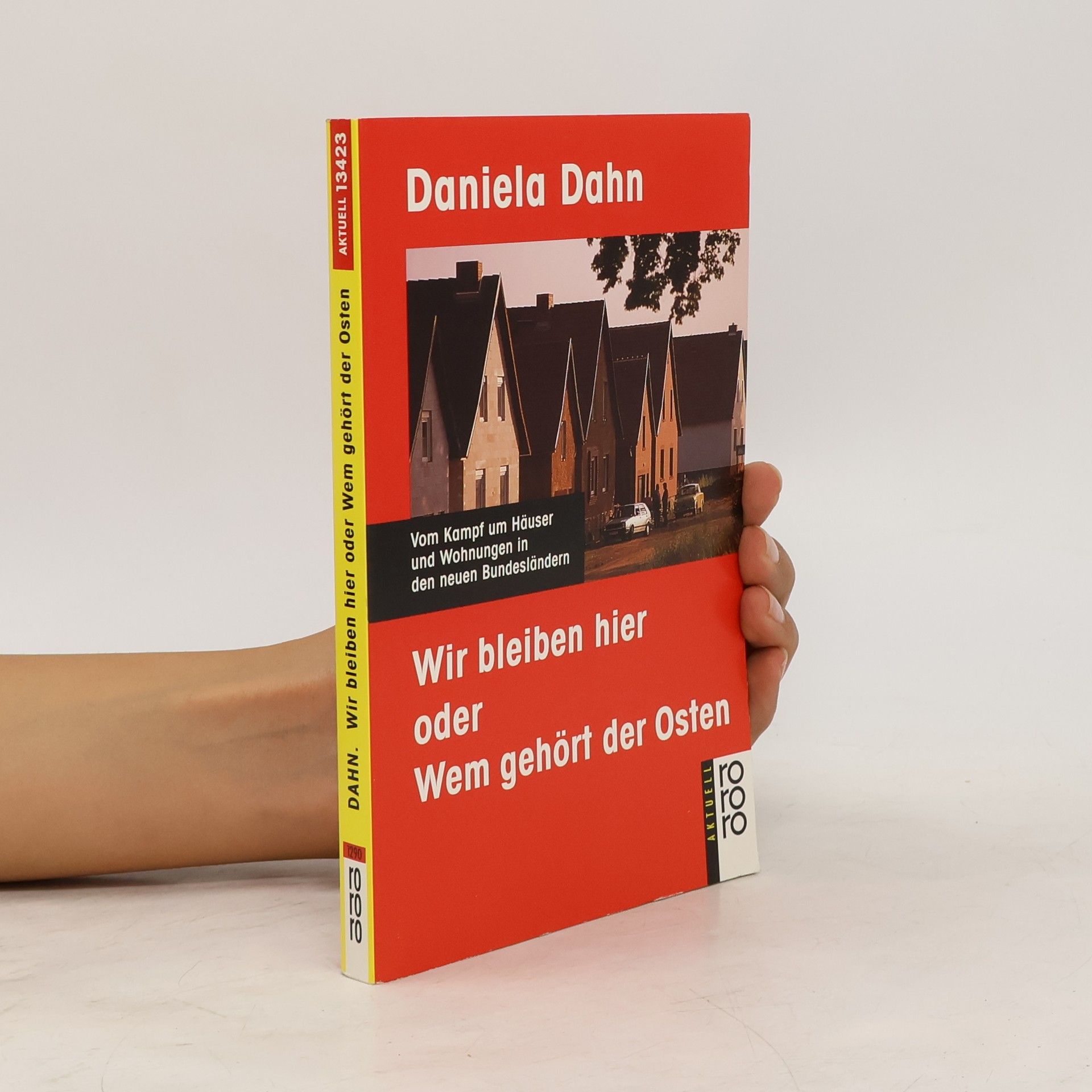 Daniela Dahn Wir bleiben hier oder wem gehört der Osten