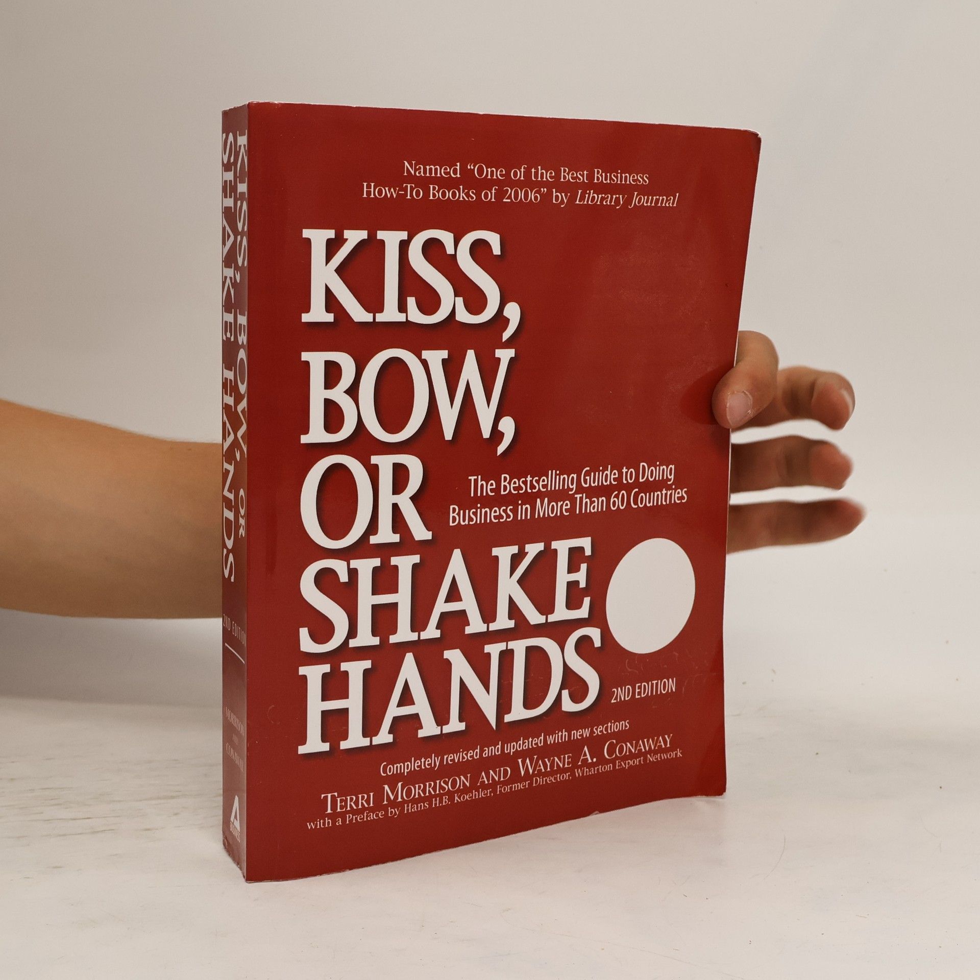 Terri Morrison Kiss, bow, or shake hands. The bestselling guide to doing business in more than 60 countries