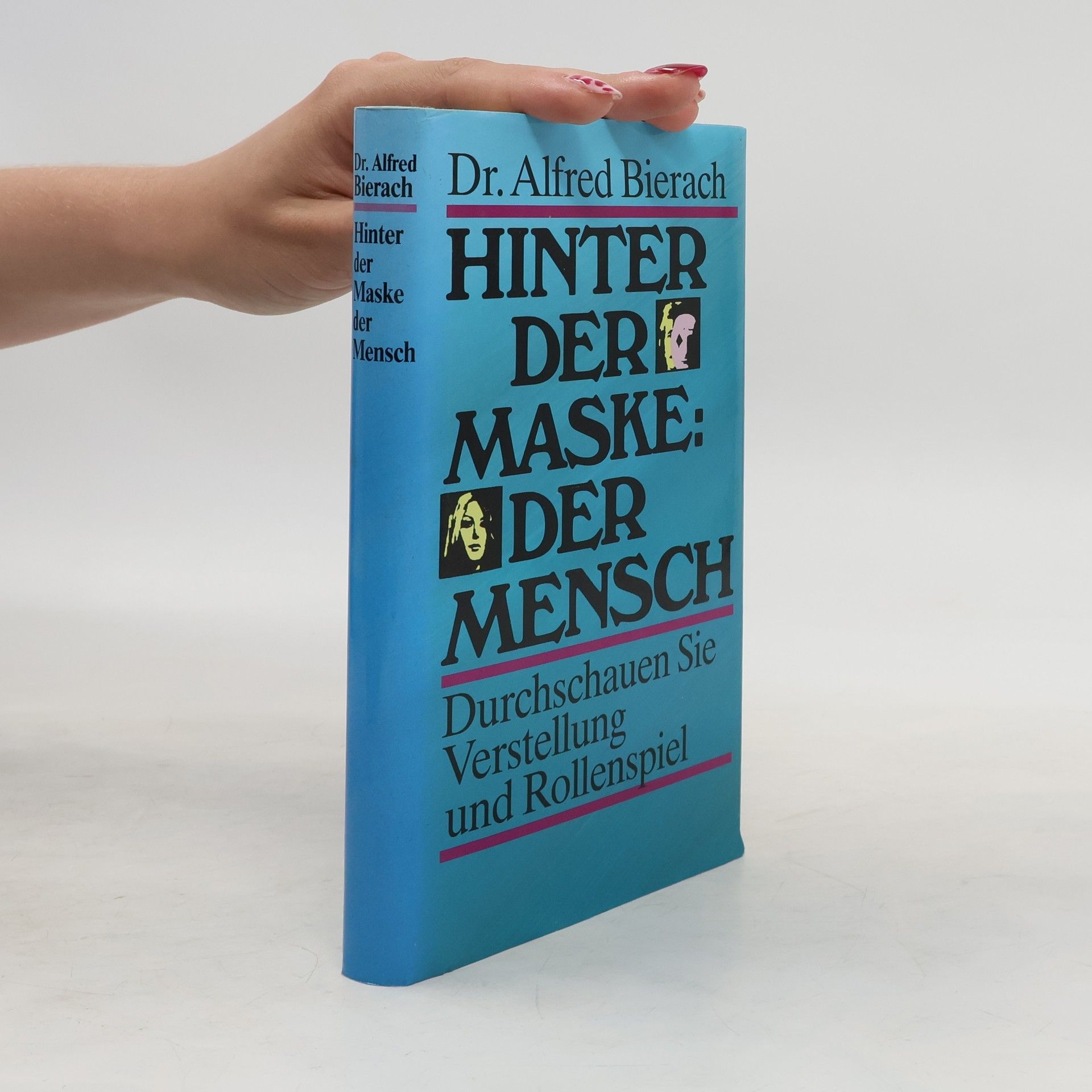 Alfred J. Bierach Hinter der Maske. Der Mensch