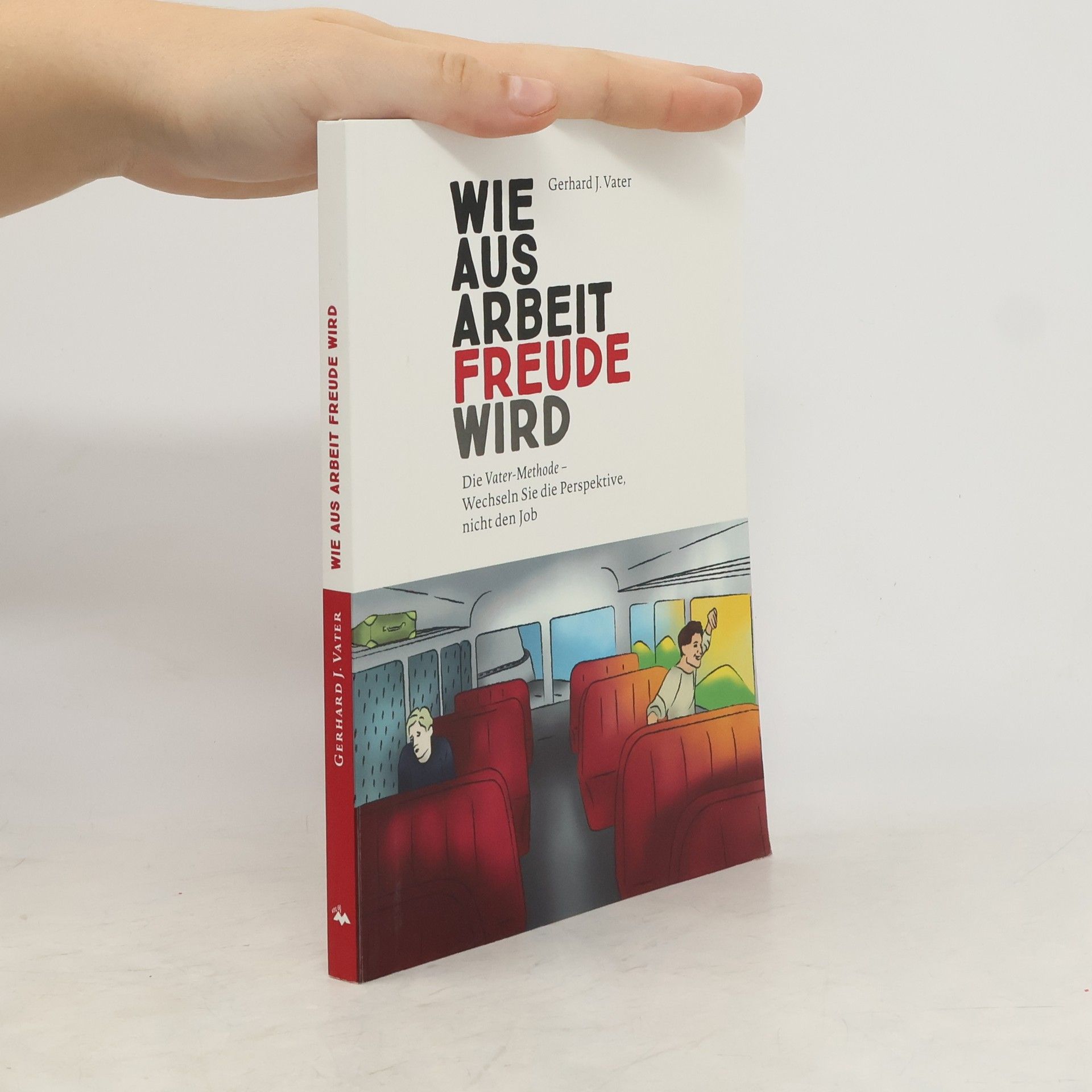 Gerhard J. Vater Wie aus Arbeit Freude wird
