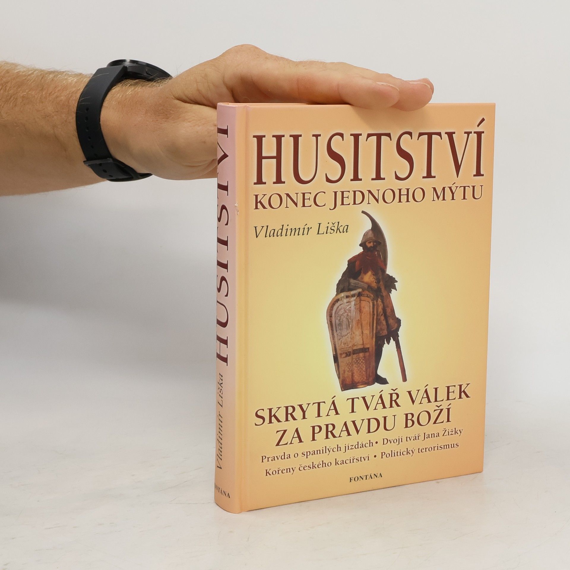 Vladimír Liška Husitství - konec jednoho mýtu: Skrytá tvář válek za pravdu boží