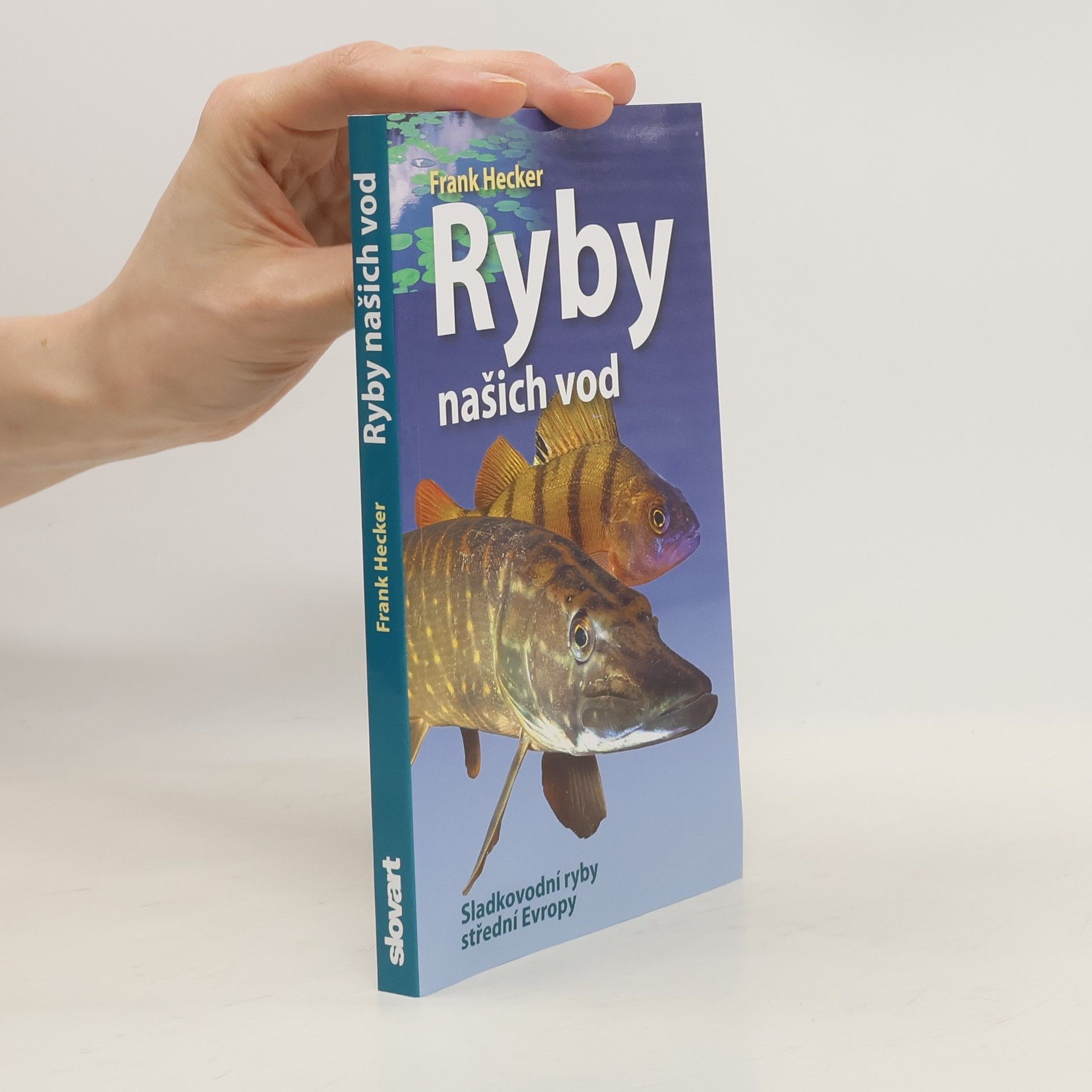 Katrin Hecker Ryby našich vod: Sladkovodní ryby střední Evropy