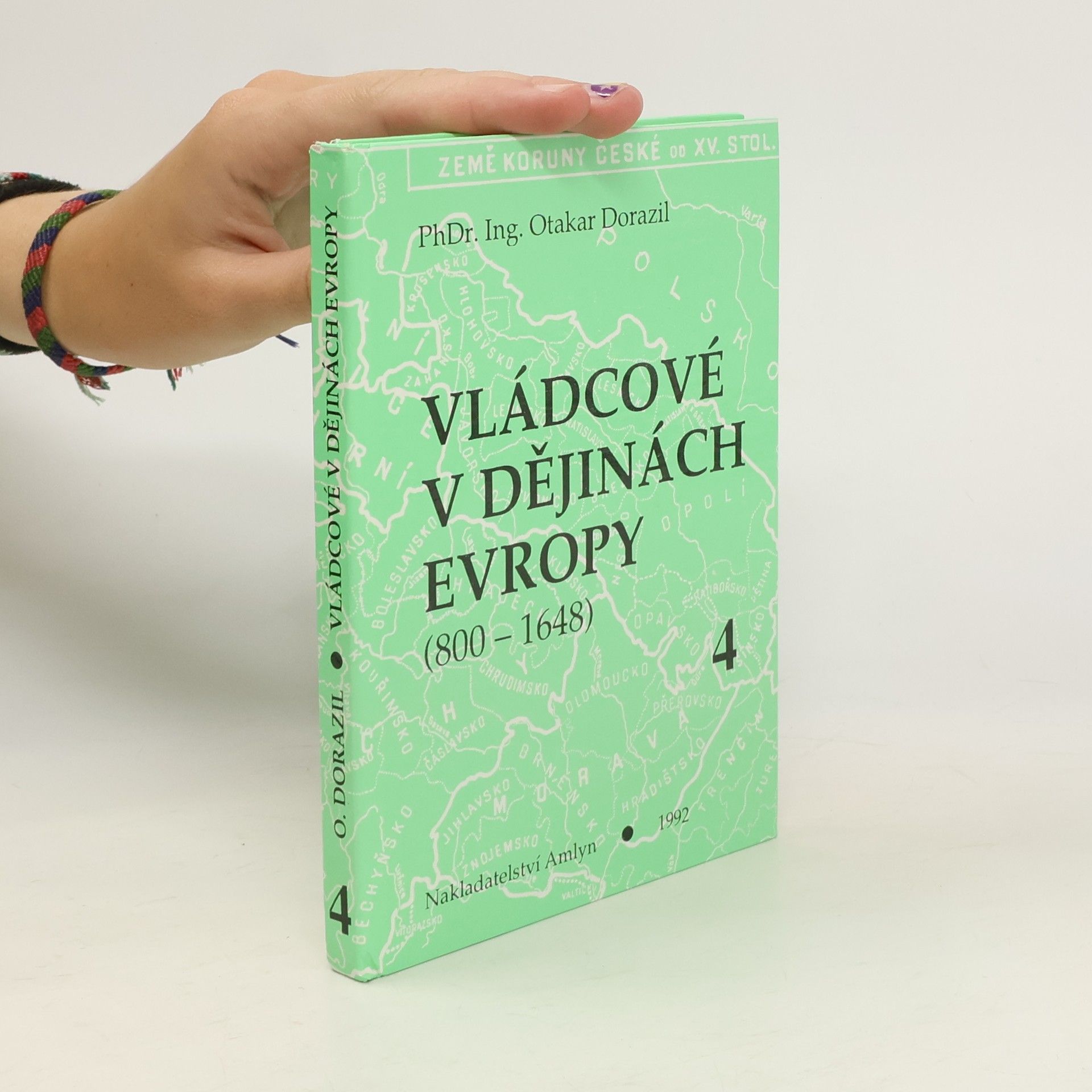 Otakar Dorazil Vládcové v dějinách Evropy : (800-1648). Kniha 4