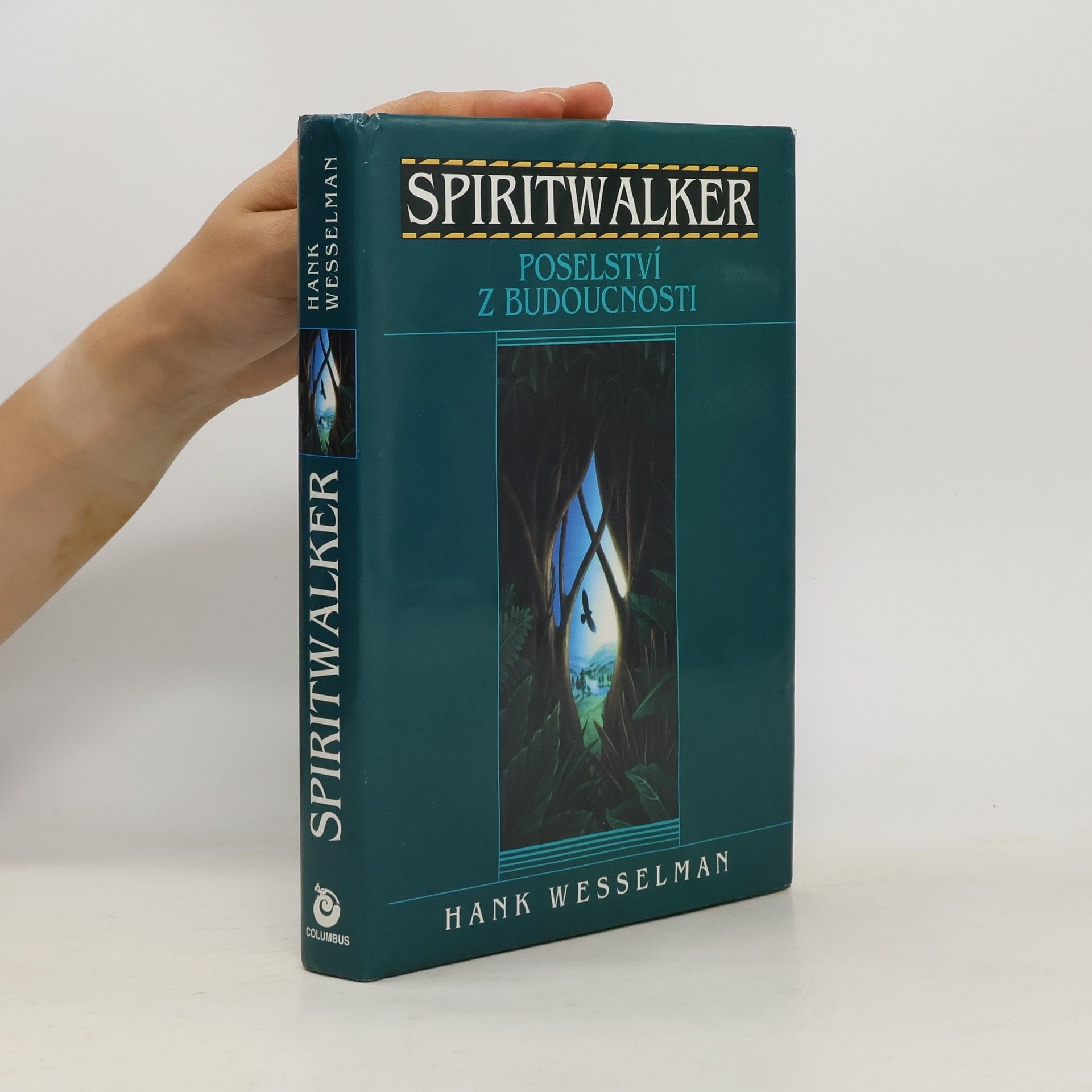 Hank Wesselman Spiritwalker: Poselství z budoucnosti