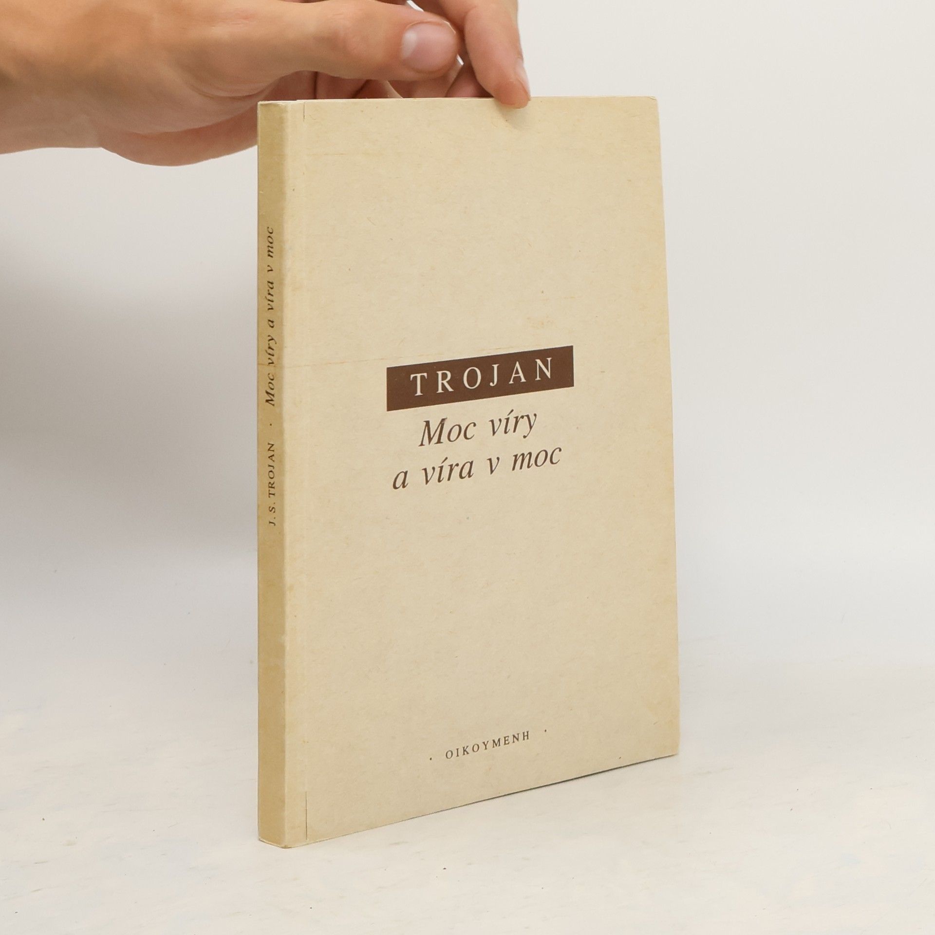 Jakub S. Trojan Moc víry a víra v moc
