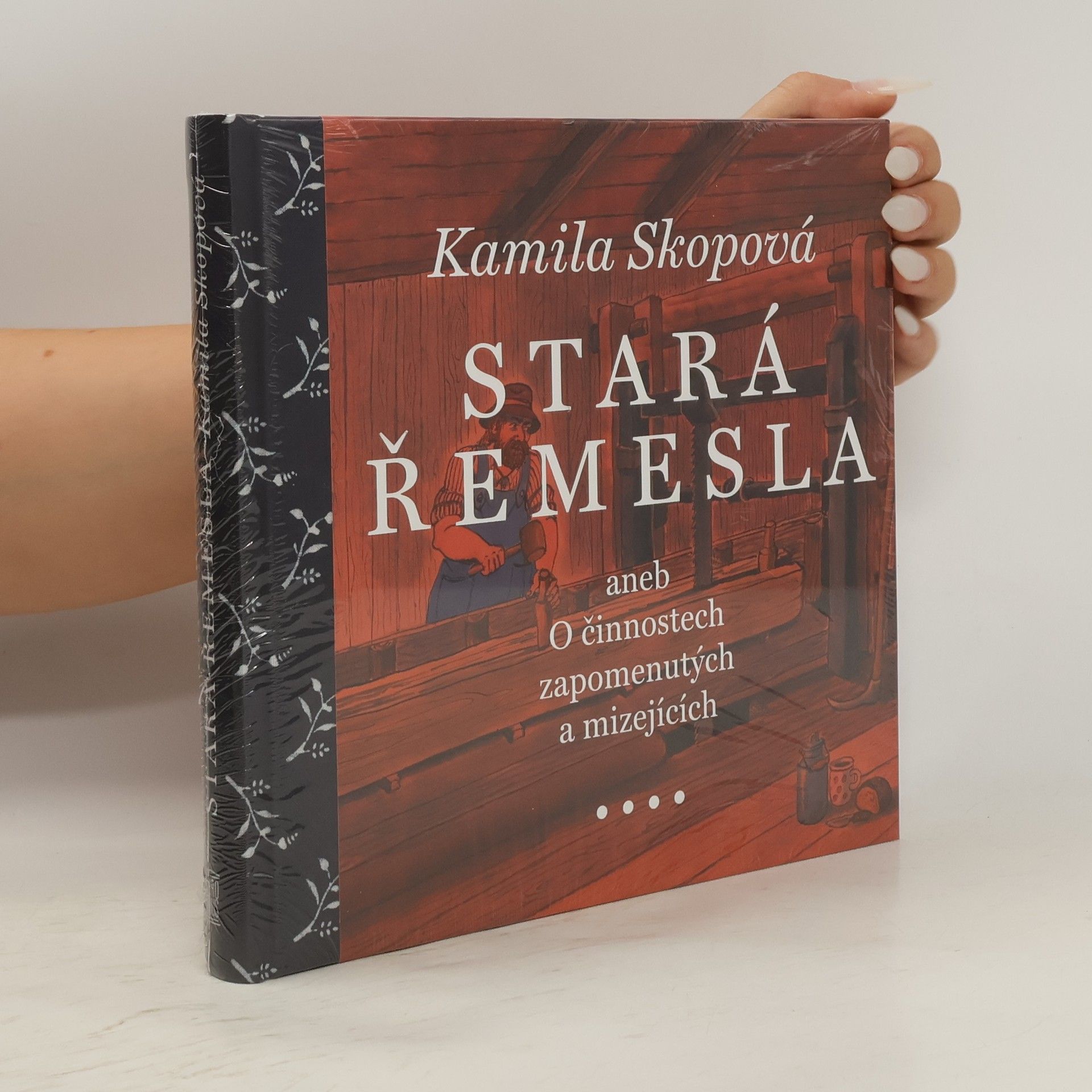 Kamila Skopová Stará řemesla aneb O činnostech zapomenutých a mizejících
