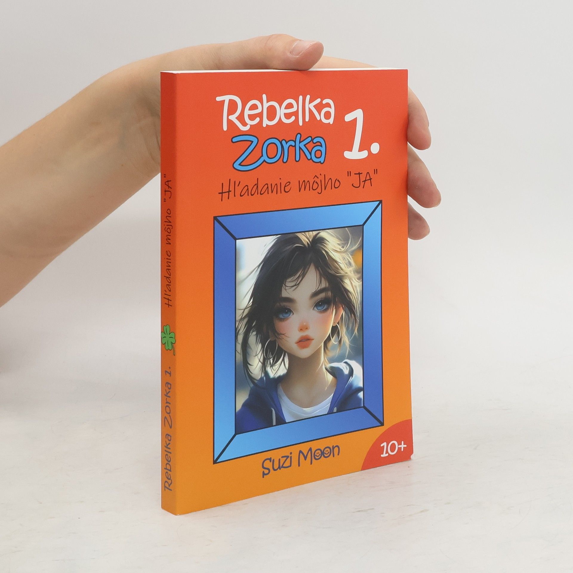 Suzi Moon Rebelka Zorka 1. Hľadanie môjho JA