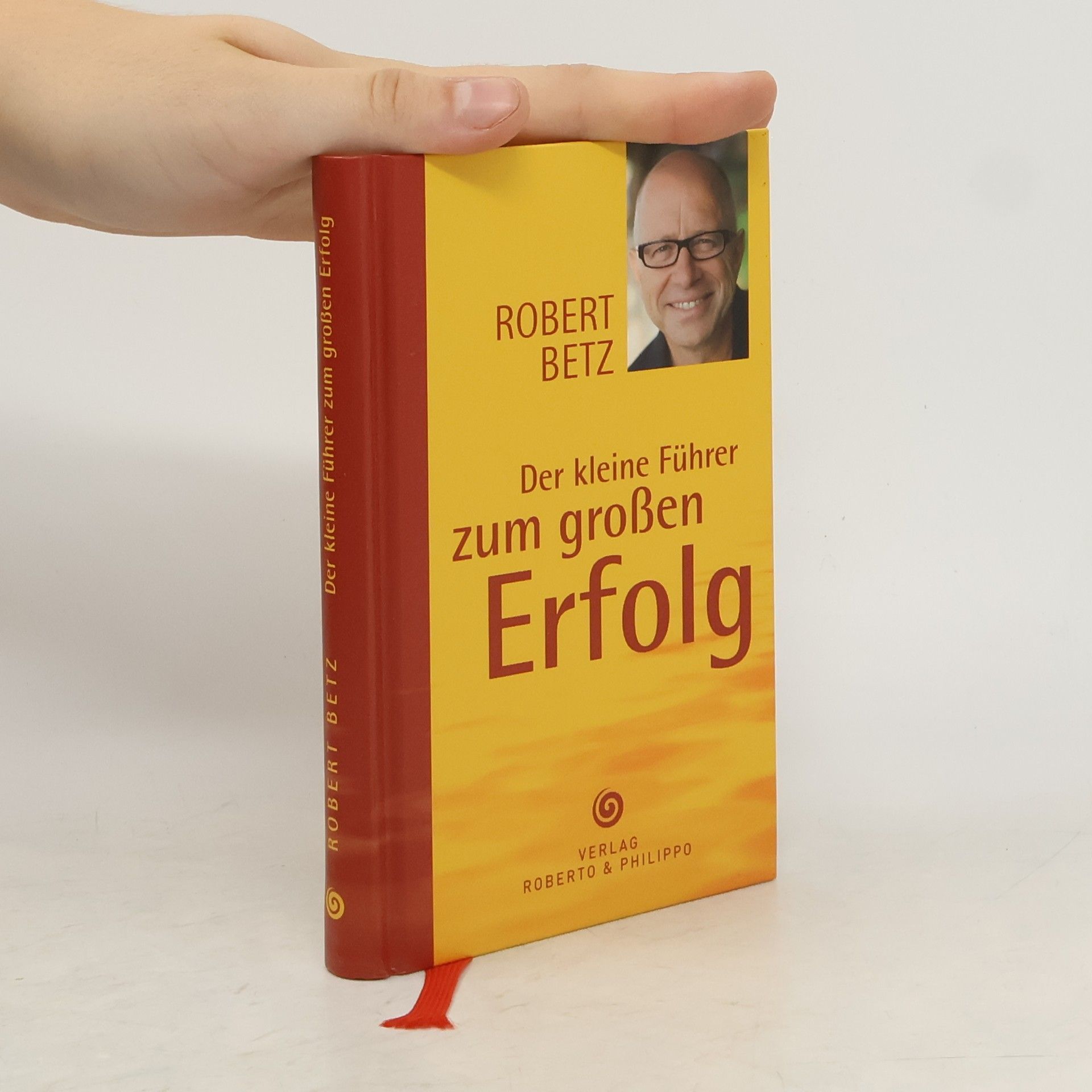 Robert Betz Der kleine Führer zum großen Erfolg