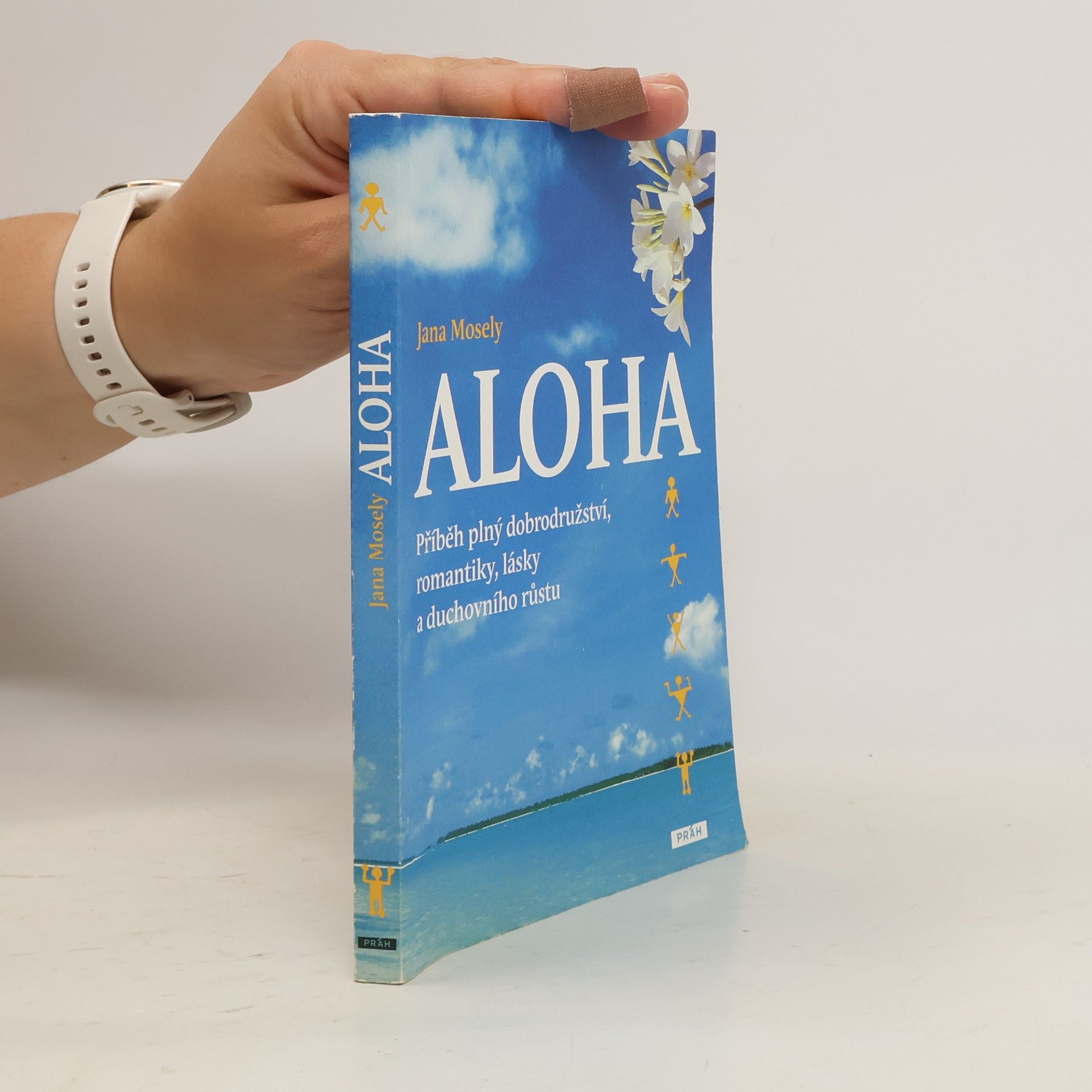 Jana Mosely Aloha - Příběh plný dobrodružství, romantiky, lásky a duchovního růstu