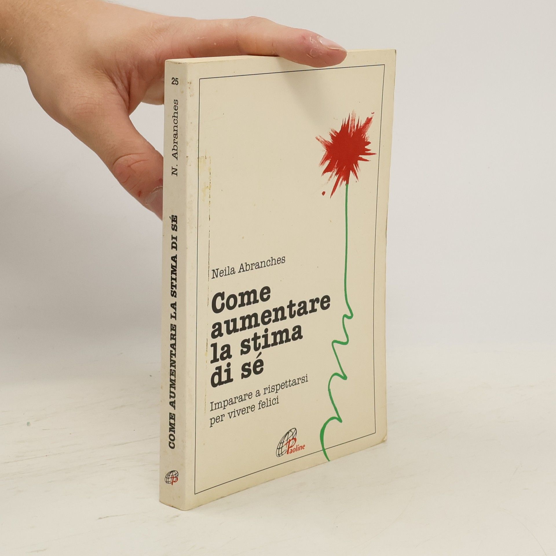 Neila Abranches Come aumentare la stima di sé. Imparare a rispettarsi per vivere felici