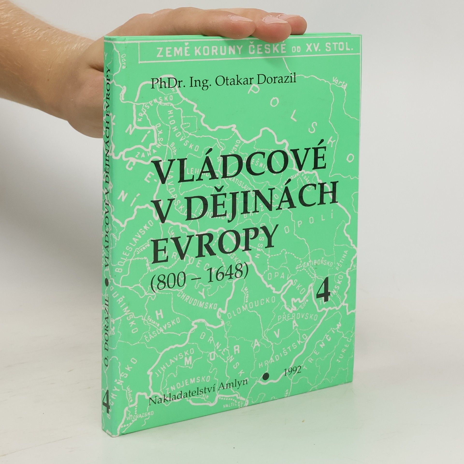 Otakar Dorazil Vládcové v dějinách Evropy : (800-1648). Kniha 4