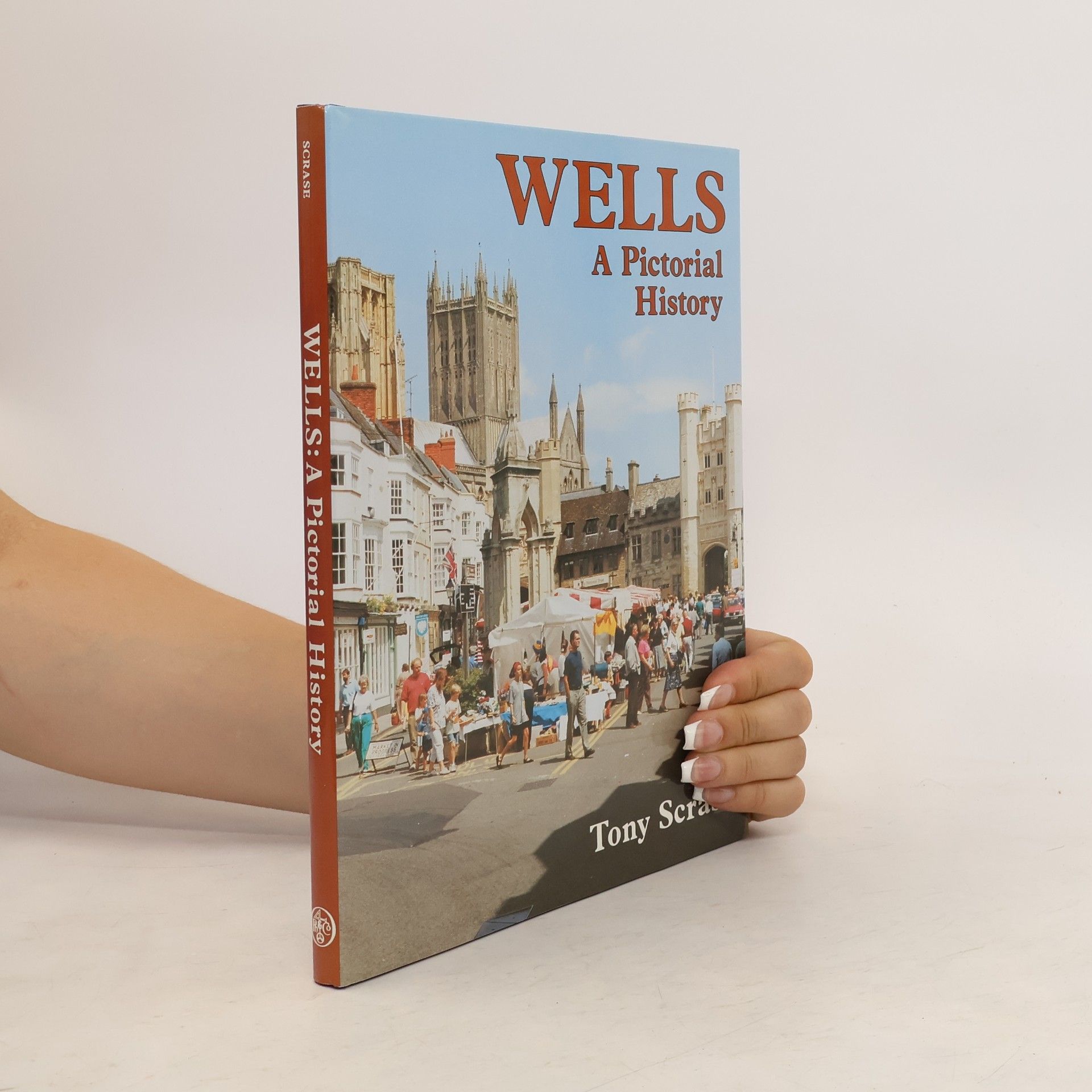 Tony Scrase Pictorial History Series: Wells