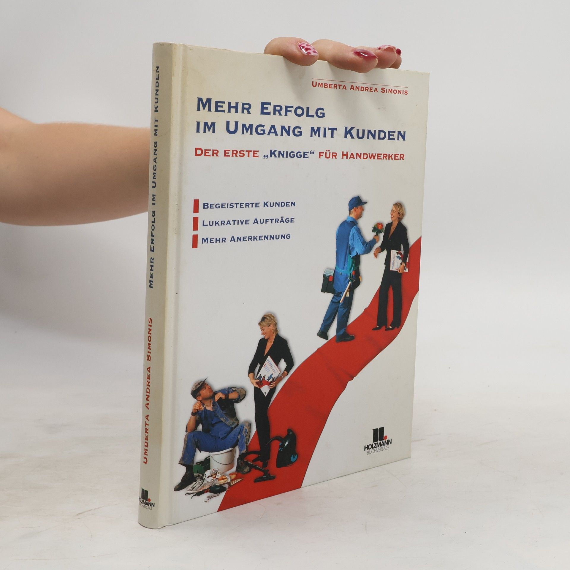 Umberta Andrea Simonis Mehr Erfolg im Umgang mit Kunden. Der erste Knigge für Handwerker