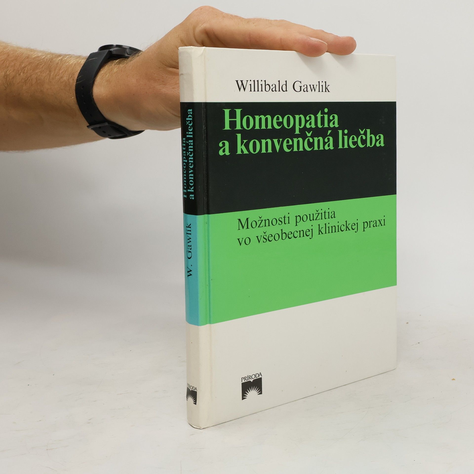 Willibald Gawlik Homeopatia a konvenčná liečba : možnosti použitia vo všeobecnej klinickej praxi
