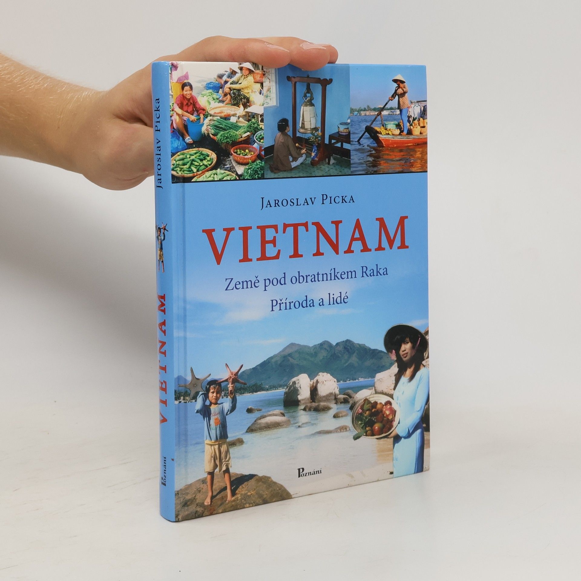 Jaroslav Picka Vietnam - země pod obratníkem Raka, příroda a lidé