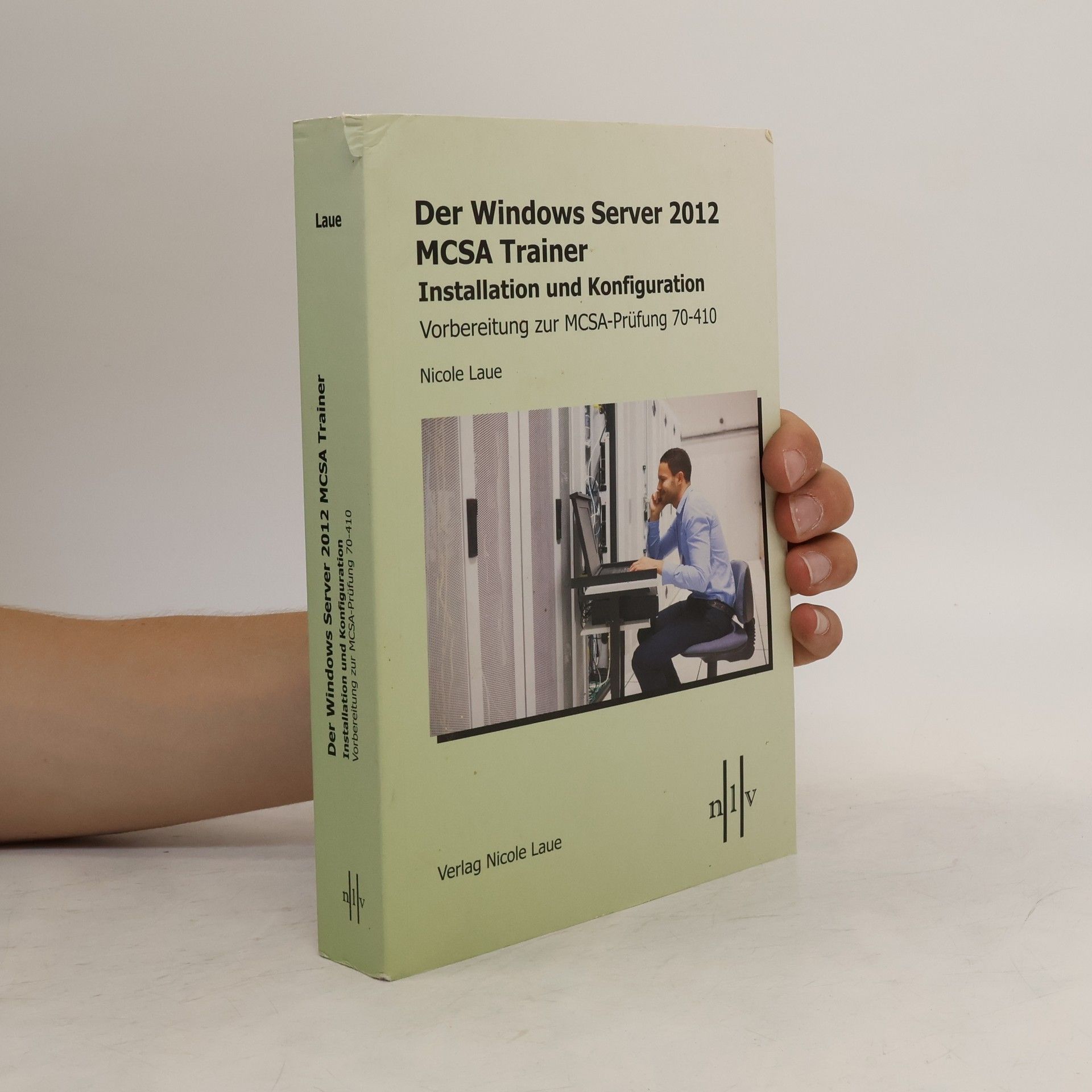 Nicole Laue Der Windows-Server-2012-MCSA-Trainer, Installation und Konfiguration