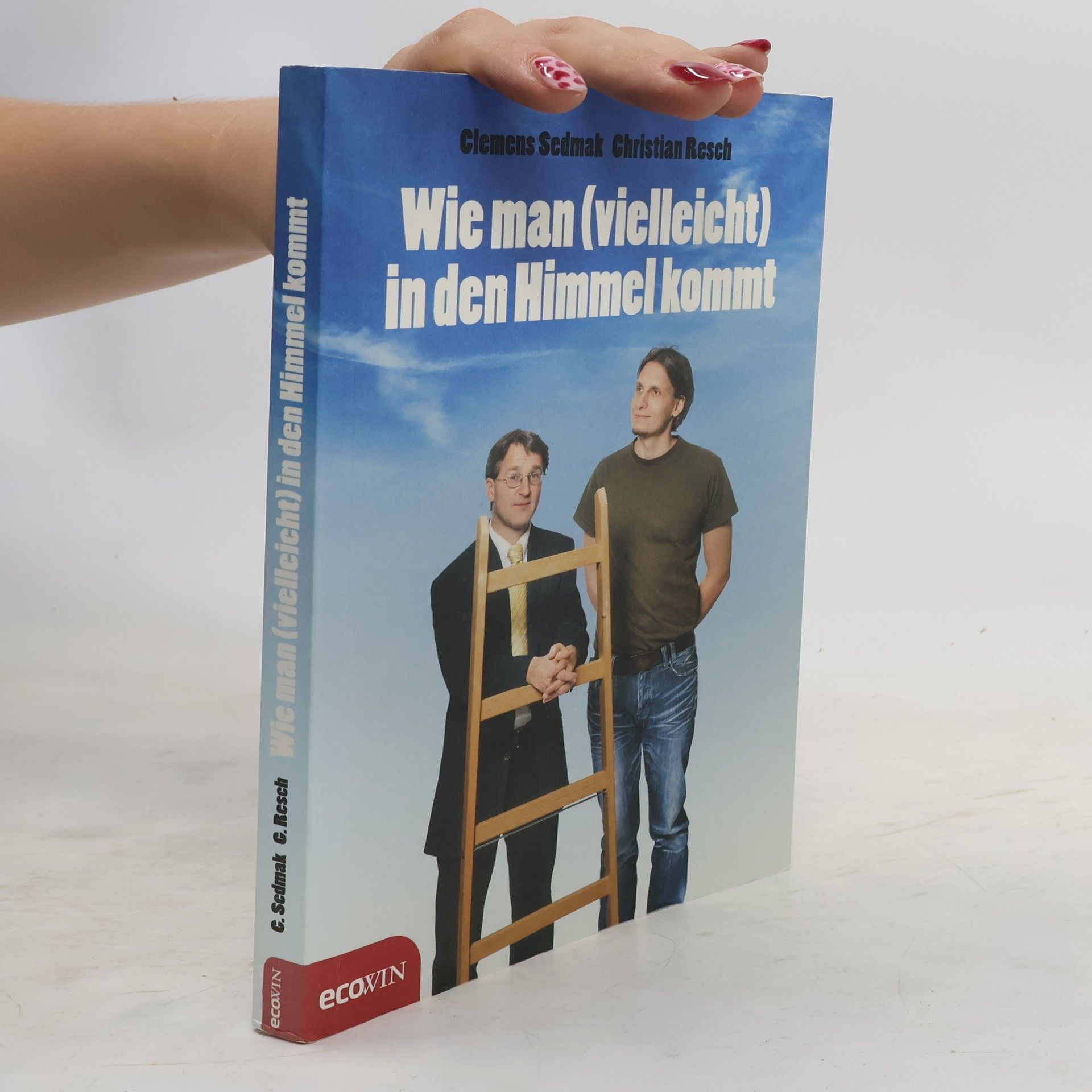 Clemens Sedmak Wie man (vielleicht) in den Himmel kommt