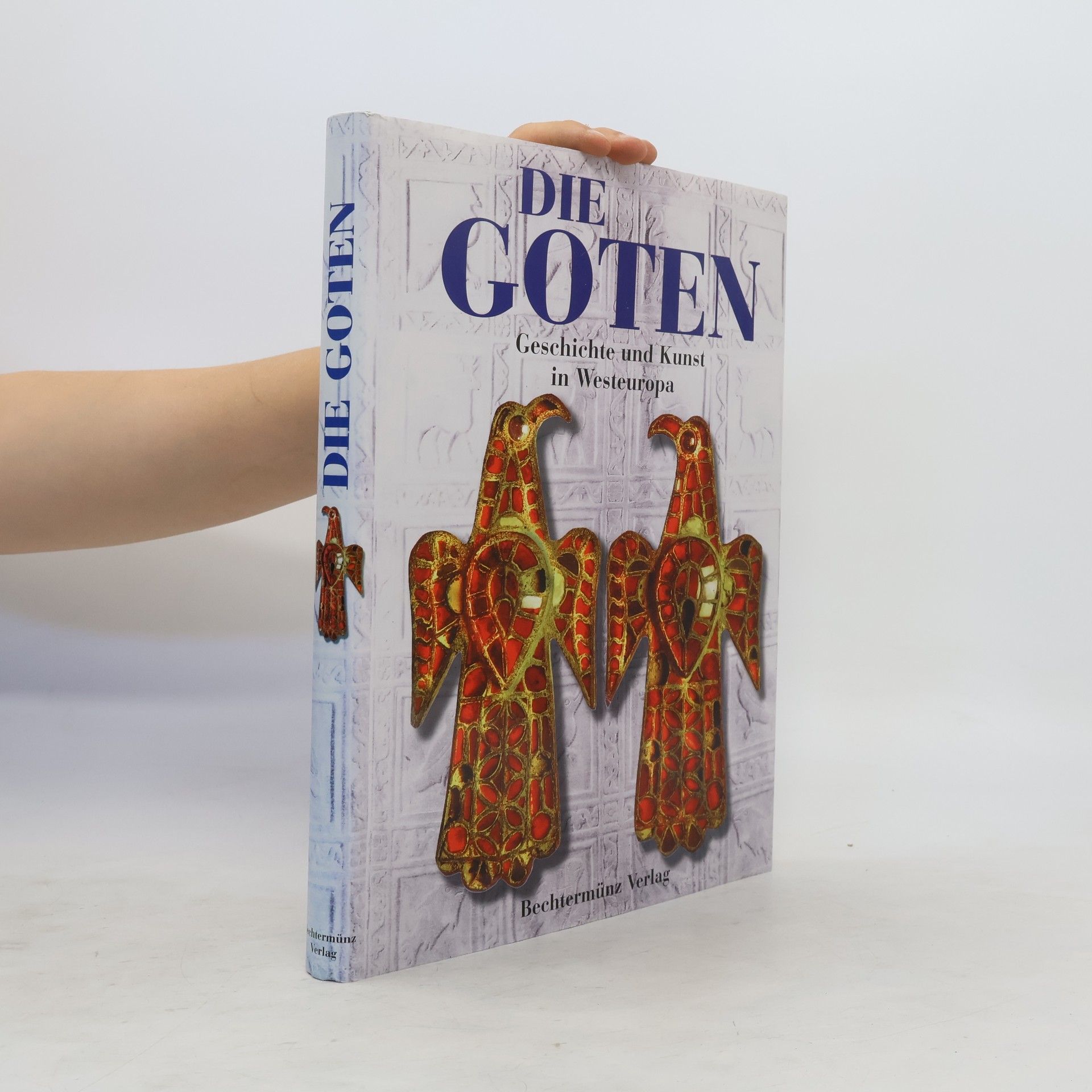 Pedro de Palol Die Goten : Geschichte und Kunst in Westeuropa