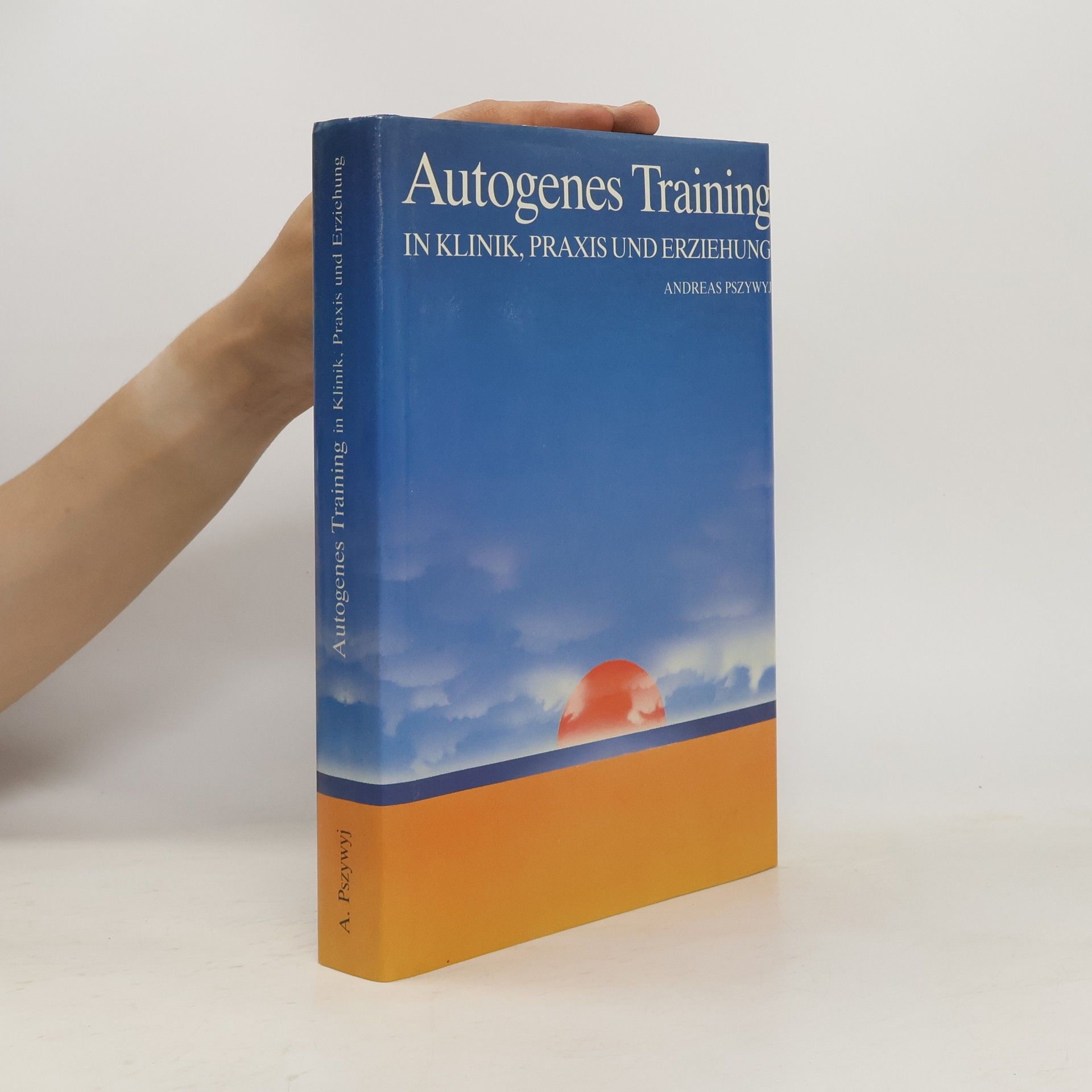 Andreas Pszywyj Autogenes Training in Klinik, Praxis und Erziehung