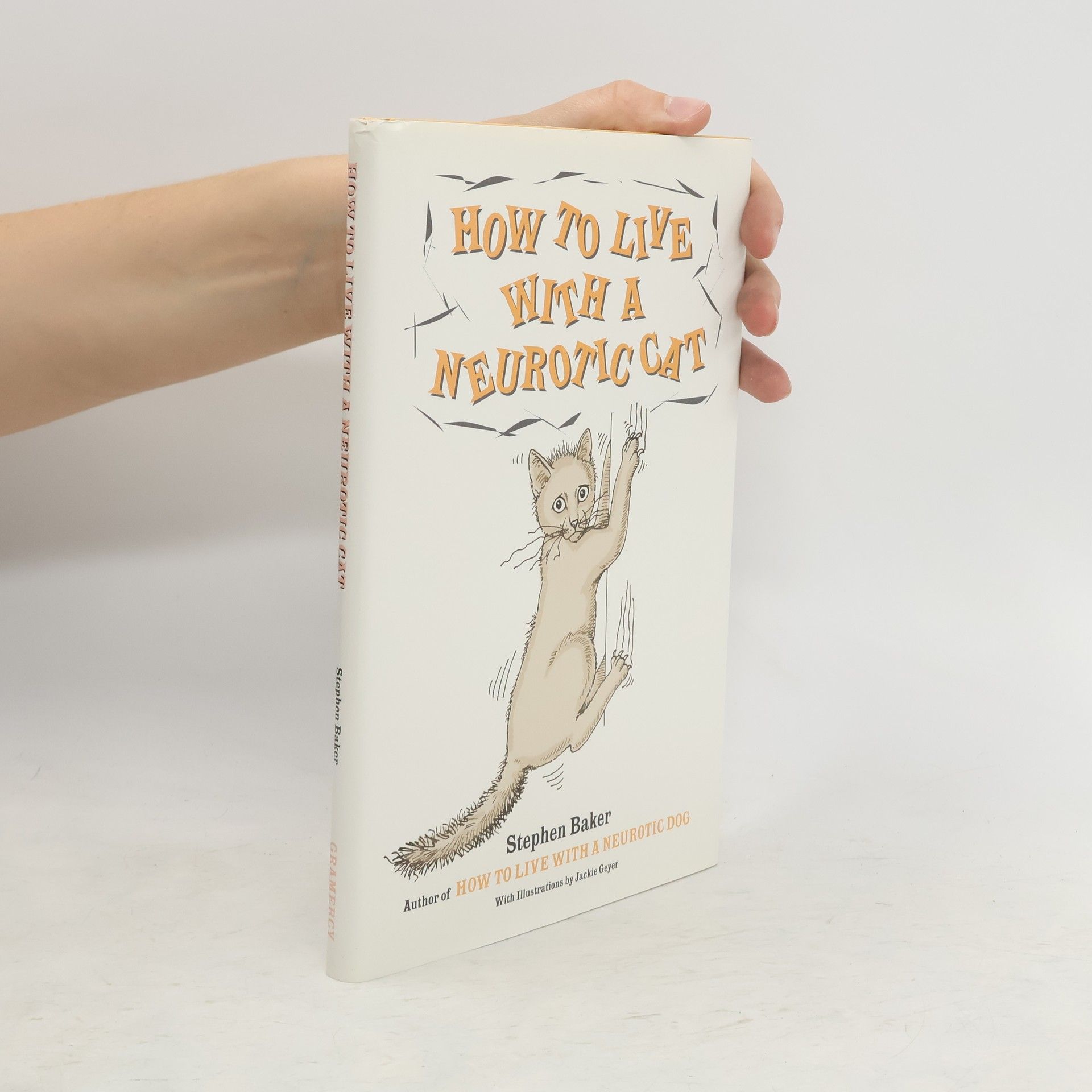 Stephen Baker How to Live with a Neurotic Cat