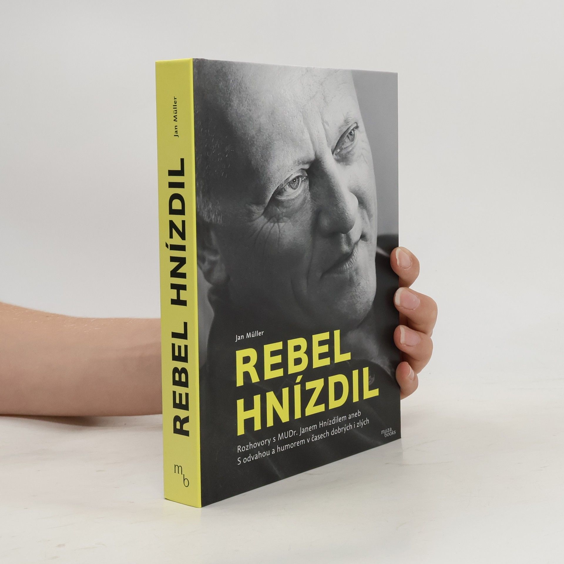 Jan Müller Rebel Hnízdil : rozhovory s MUDr. Janem Hnízdilem aneb S odvahou a humorem v časech dobrých i zlých