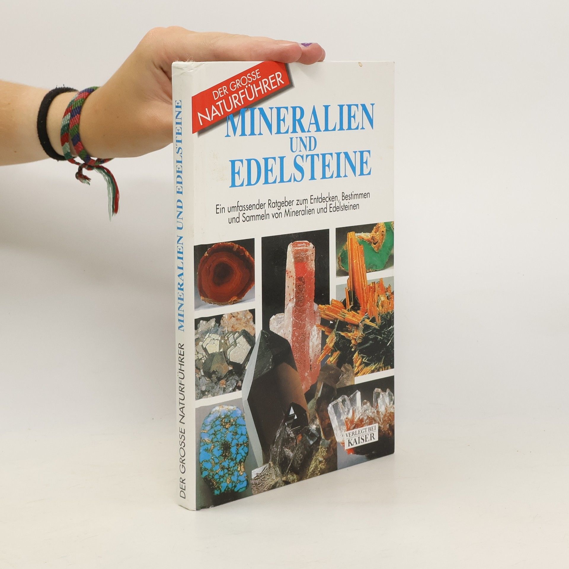 Kolektív autorov Mineralien und Edelsteine: Ein umfassender Ratgeber zum Entdecken, Bestimmen und Sammeln von Mineralien und Edelsteinen