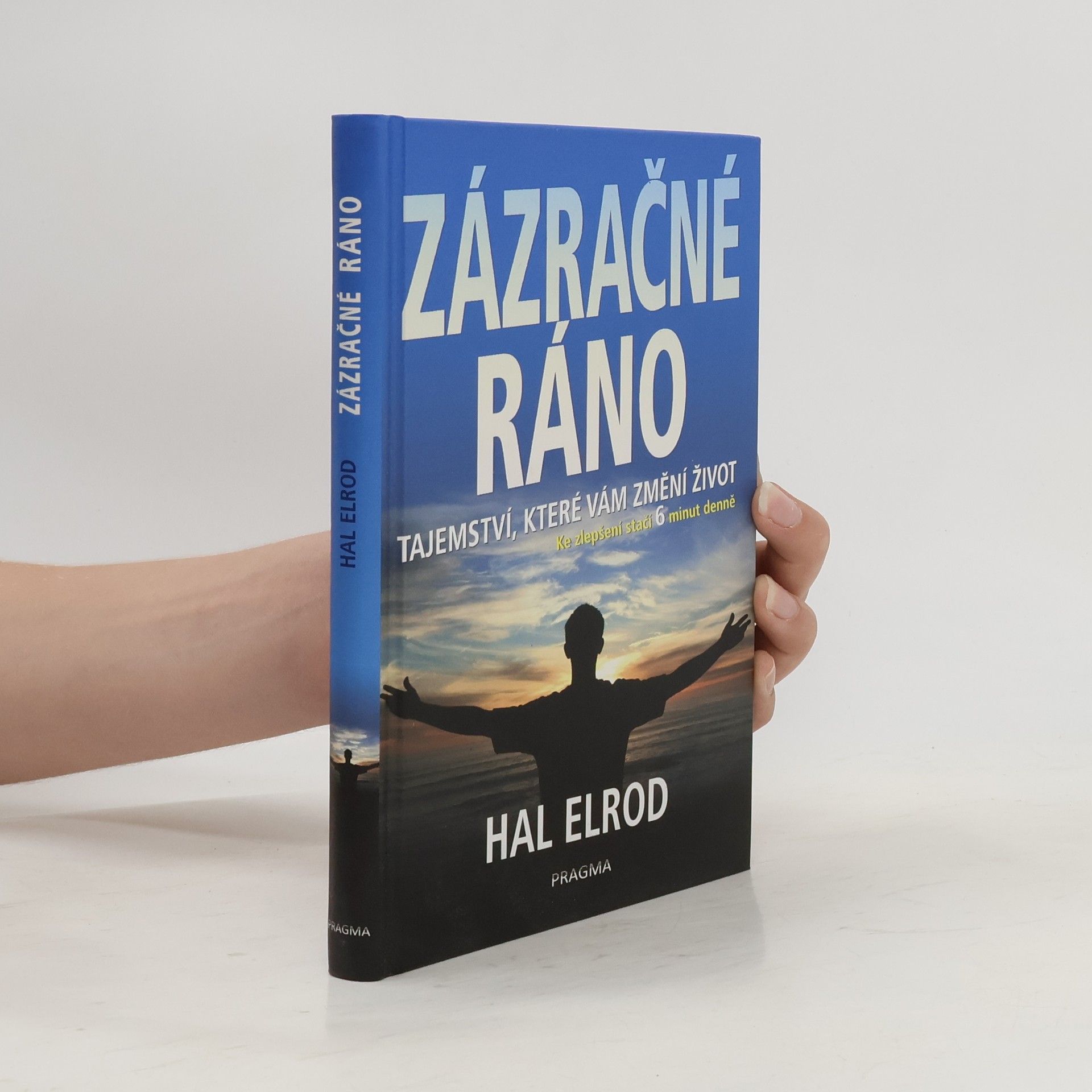 Hal Elrod Zázračné ráno: Tajemství, které vám změní život
