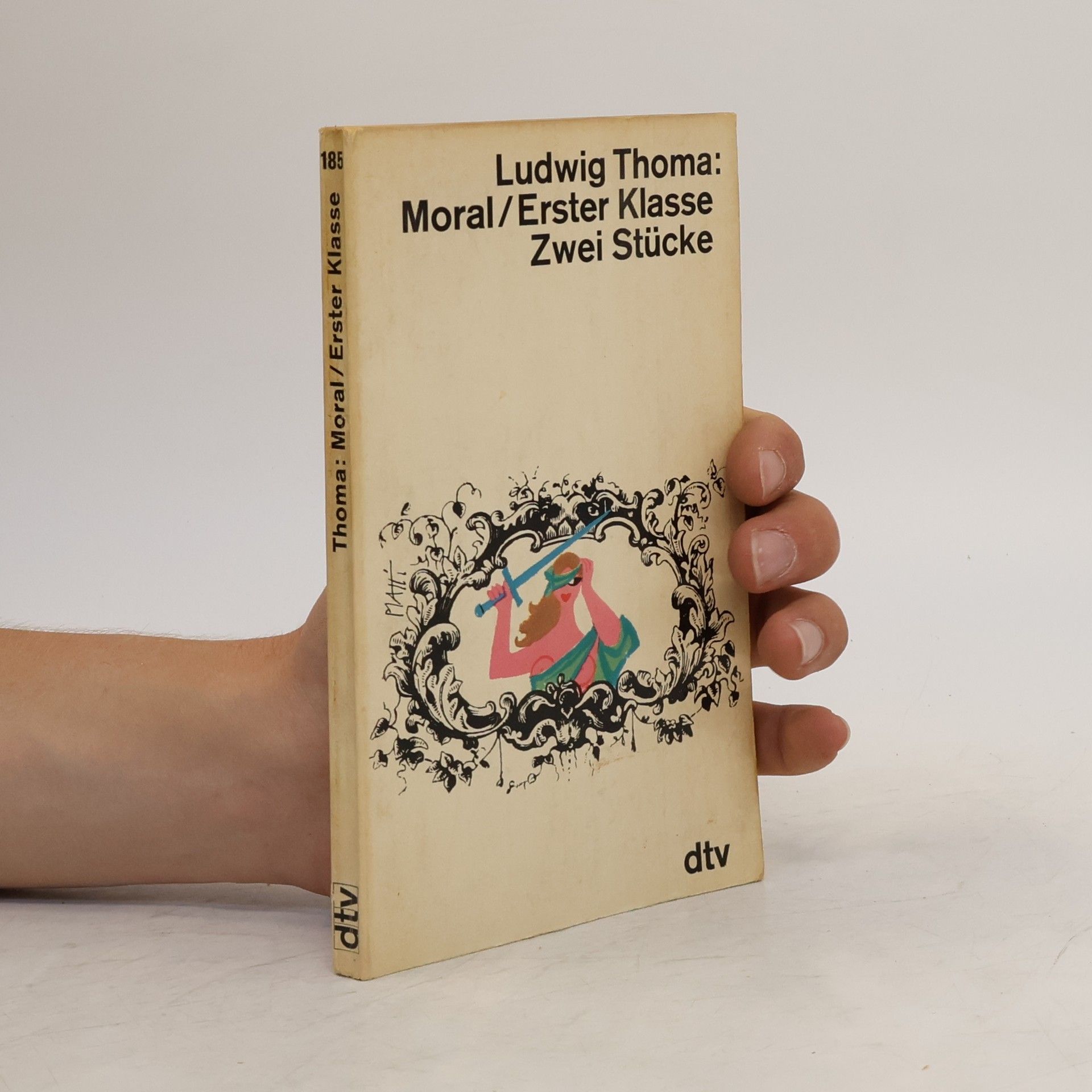 Ludwig Thoma Moral. Erster Klasse. Zwei Stücke
