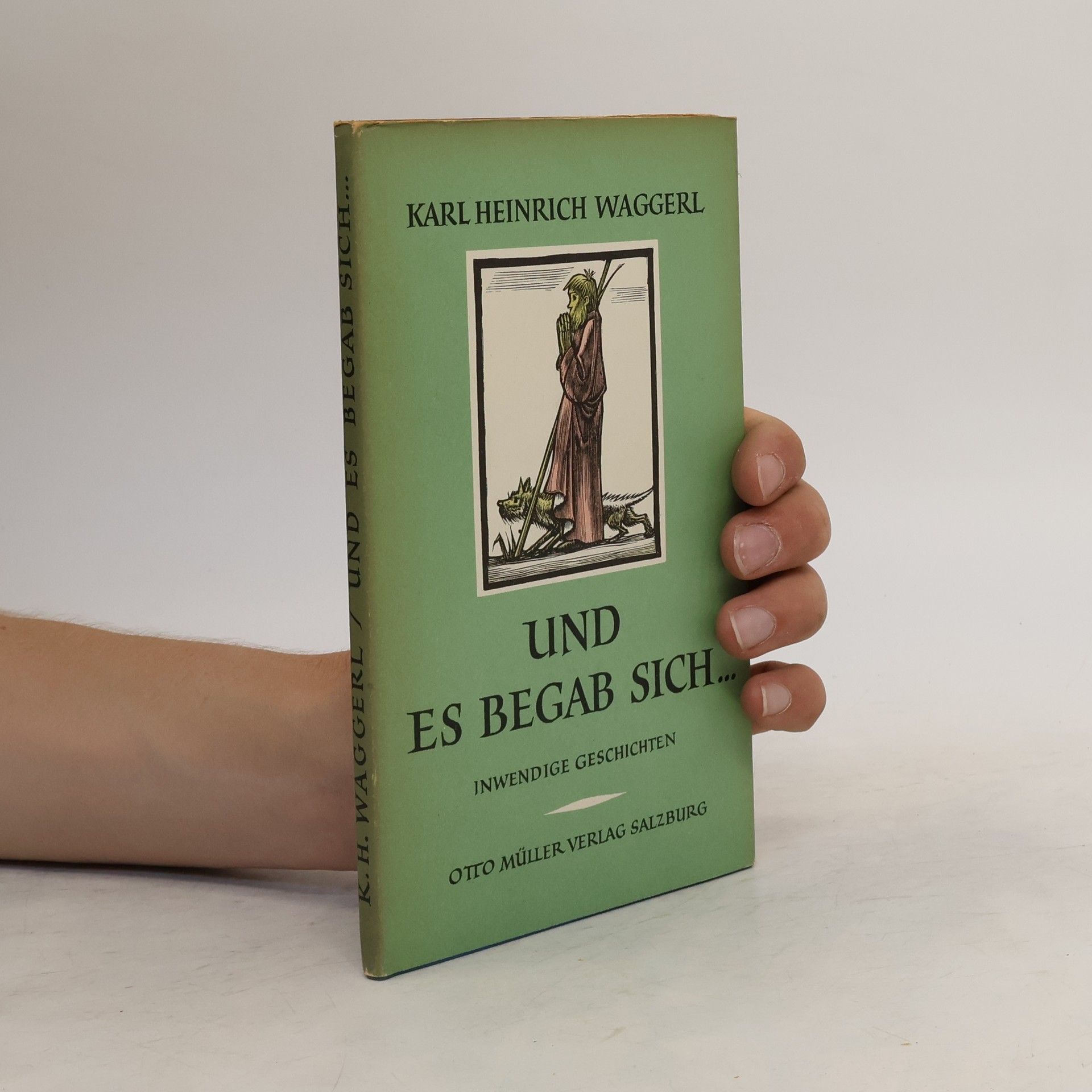 Karl Heinrich Waggerl Und es begab sich...
