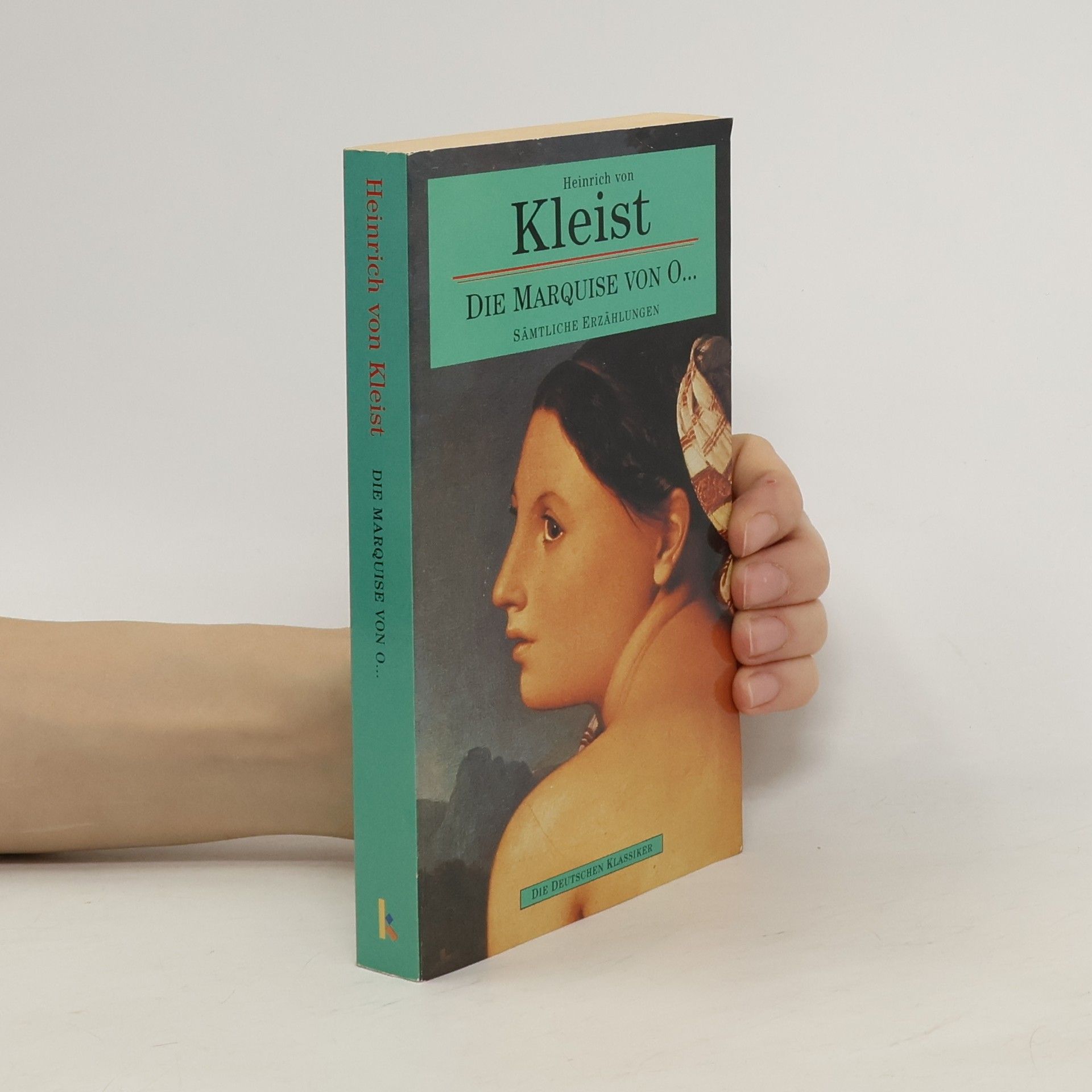 Heinrich von Kleist Die Marquise von O...: sämtliche Erzählungen