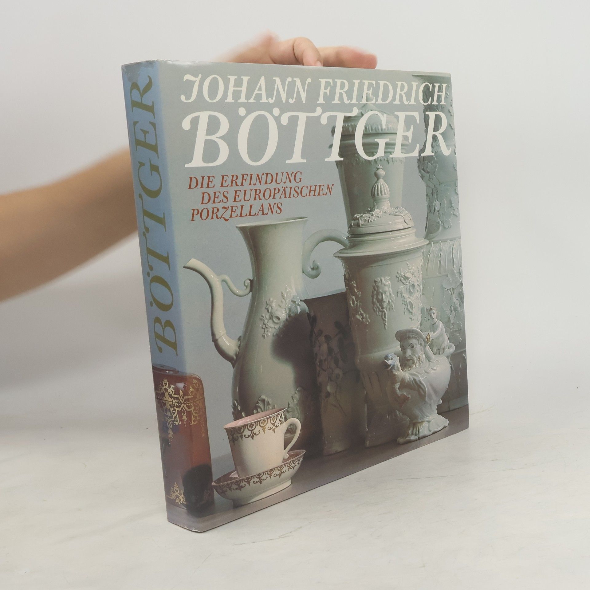 Willi Goder Johann Friedrich Böttger : Die Erfindung des europäischen Porzellans