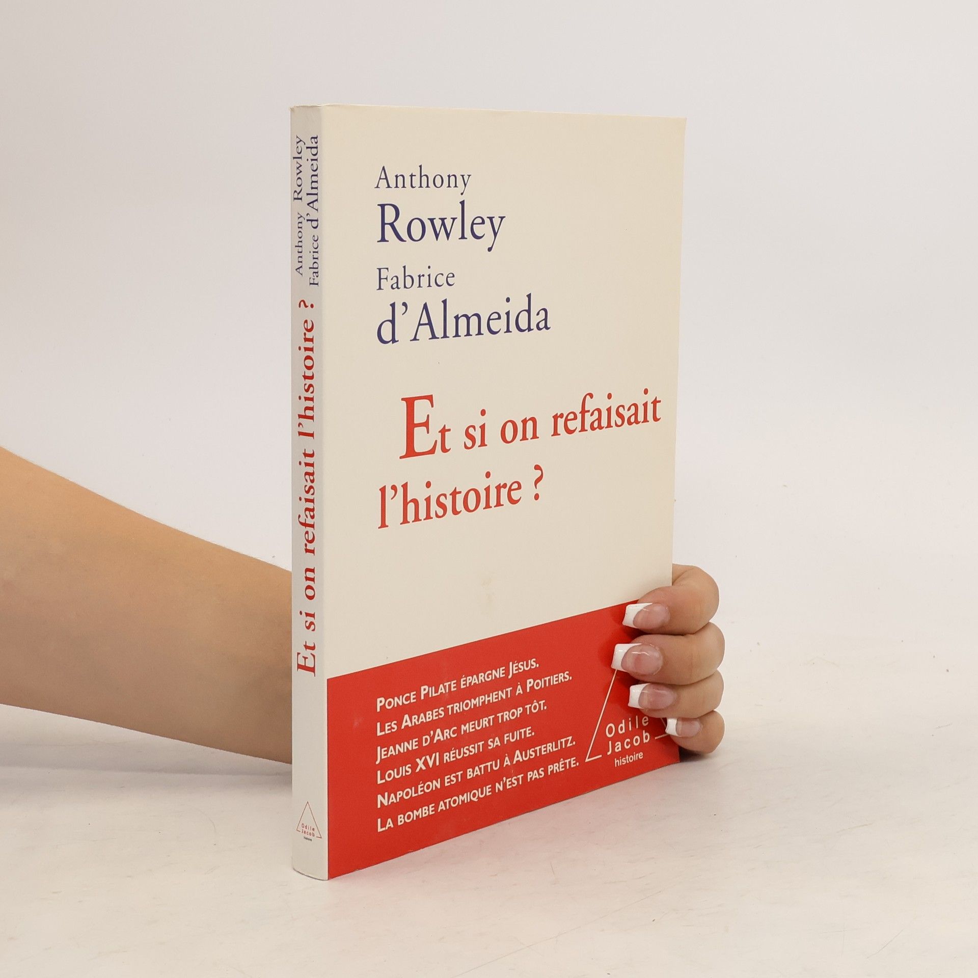 Anthony R. Rowley Et si on refaisait l'histoire ?