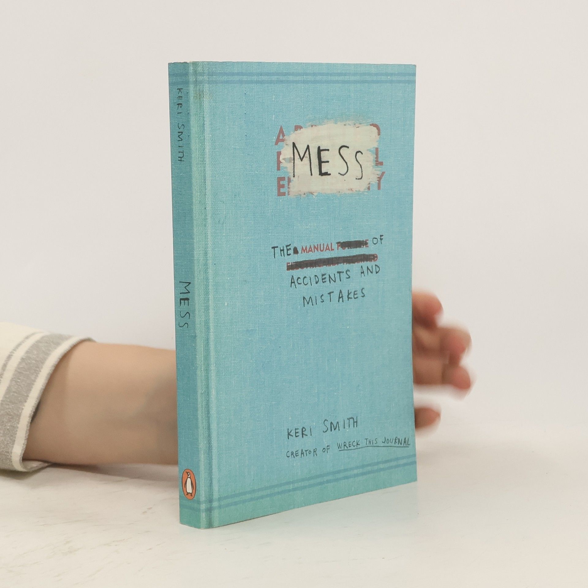 Keri Smith Mess - The Manual of Accidents and Mistakes