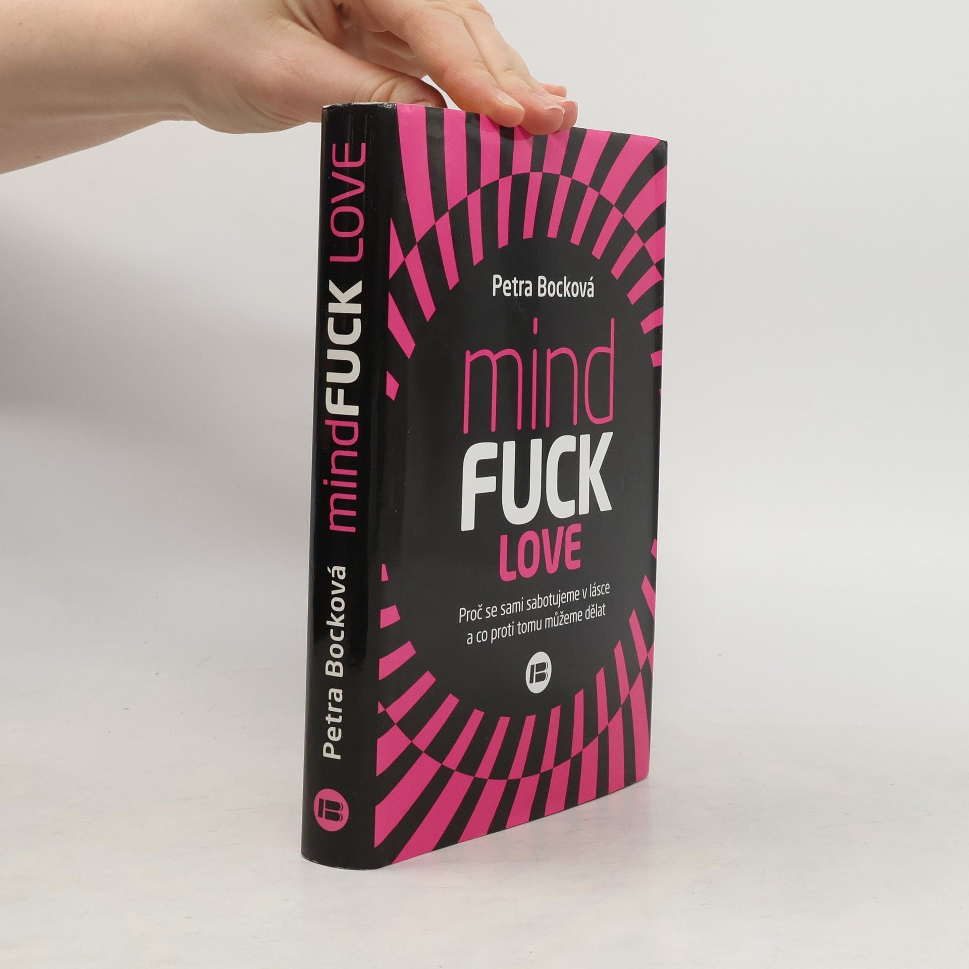 Petra Bock Mindfuck love : proč se sami sabotujeme v lásce a co proti tomu můžeme dělat