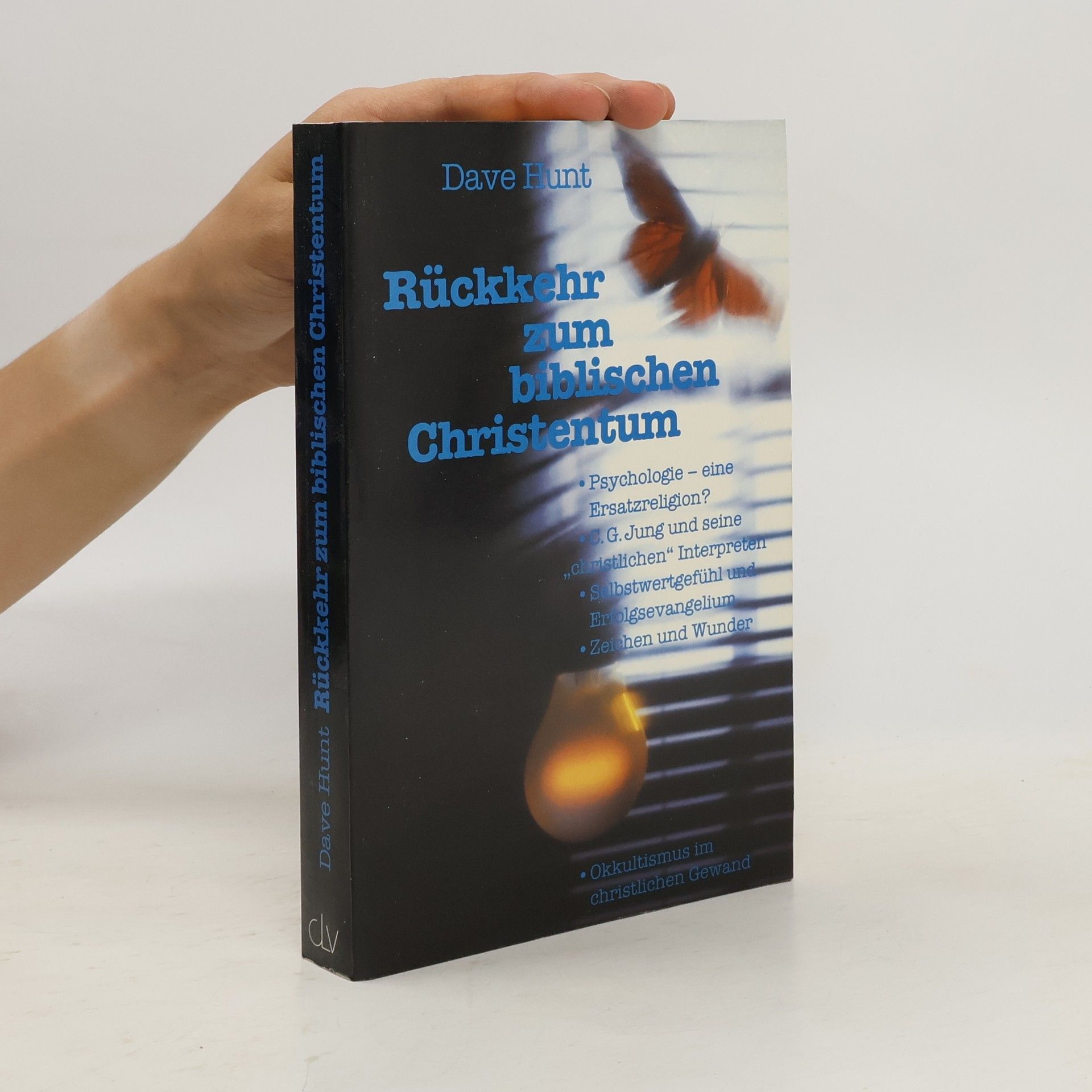 Dave Hunt Rückkehr zum biblischen Christentum