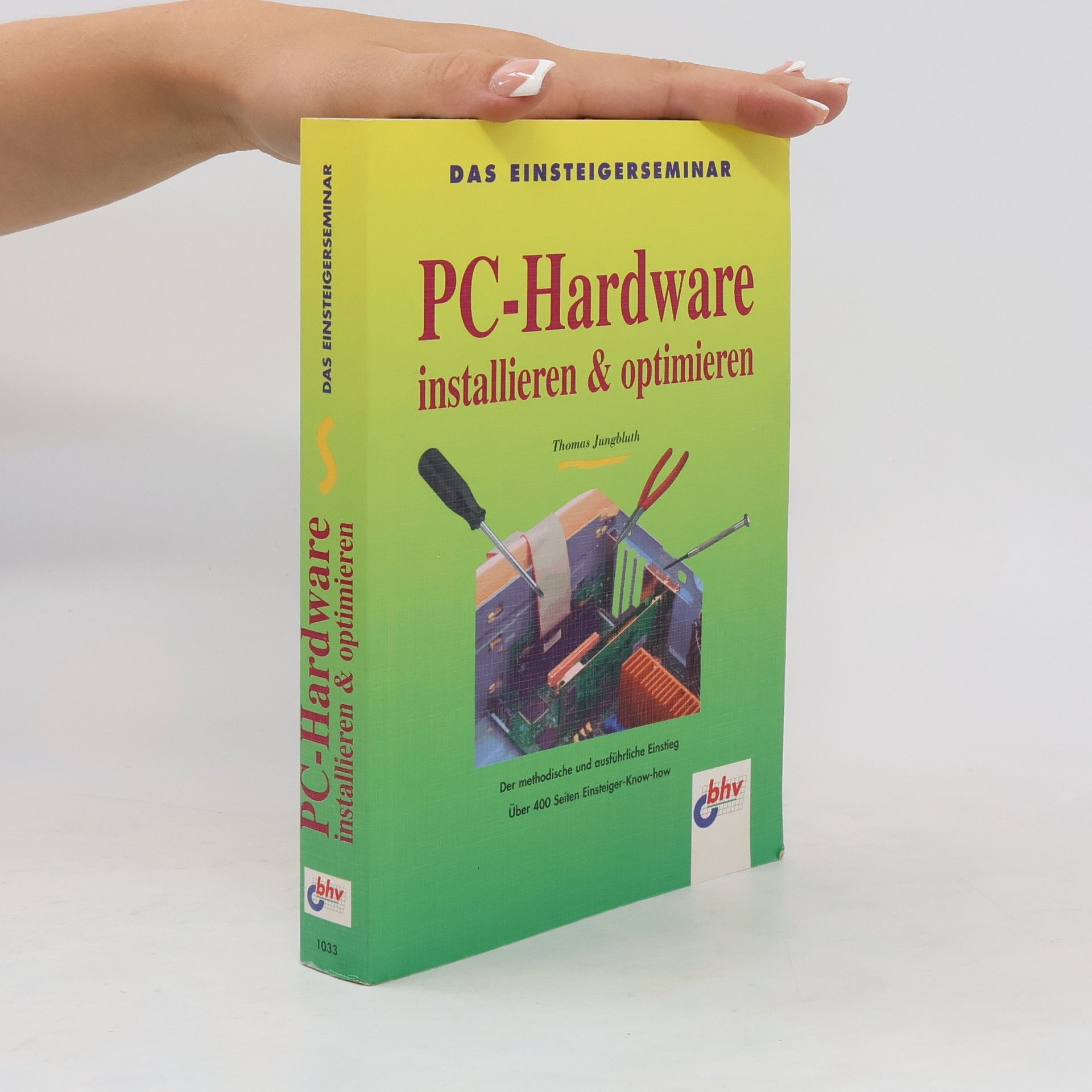 Thomas Jungbluth Das Einsteigerseminar PC-Hardware installieren & optimieren