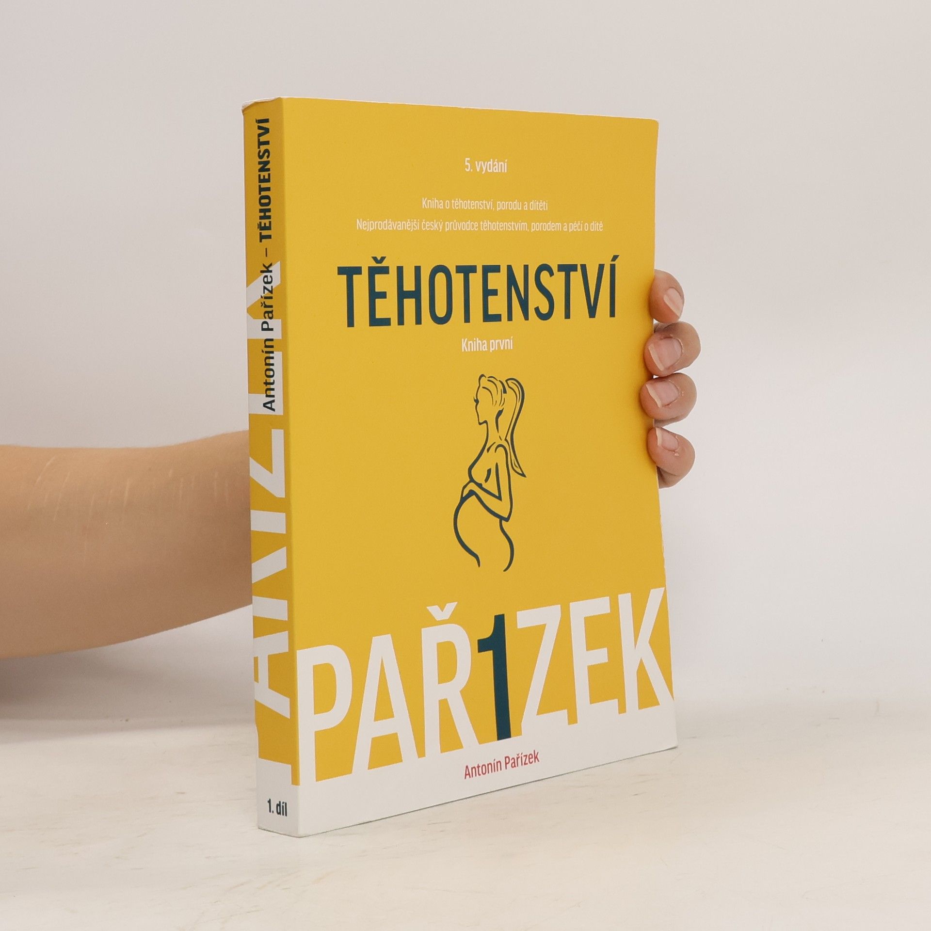 Antonín Pařízek Kniha o těhotenství, porodu a dítěti. 1. díl, Těhotenství