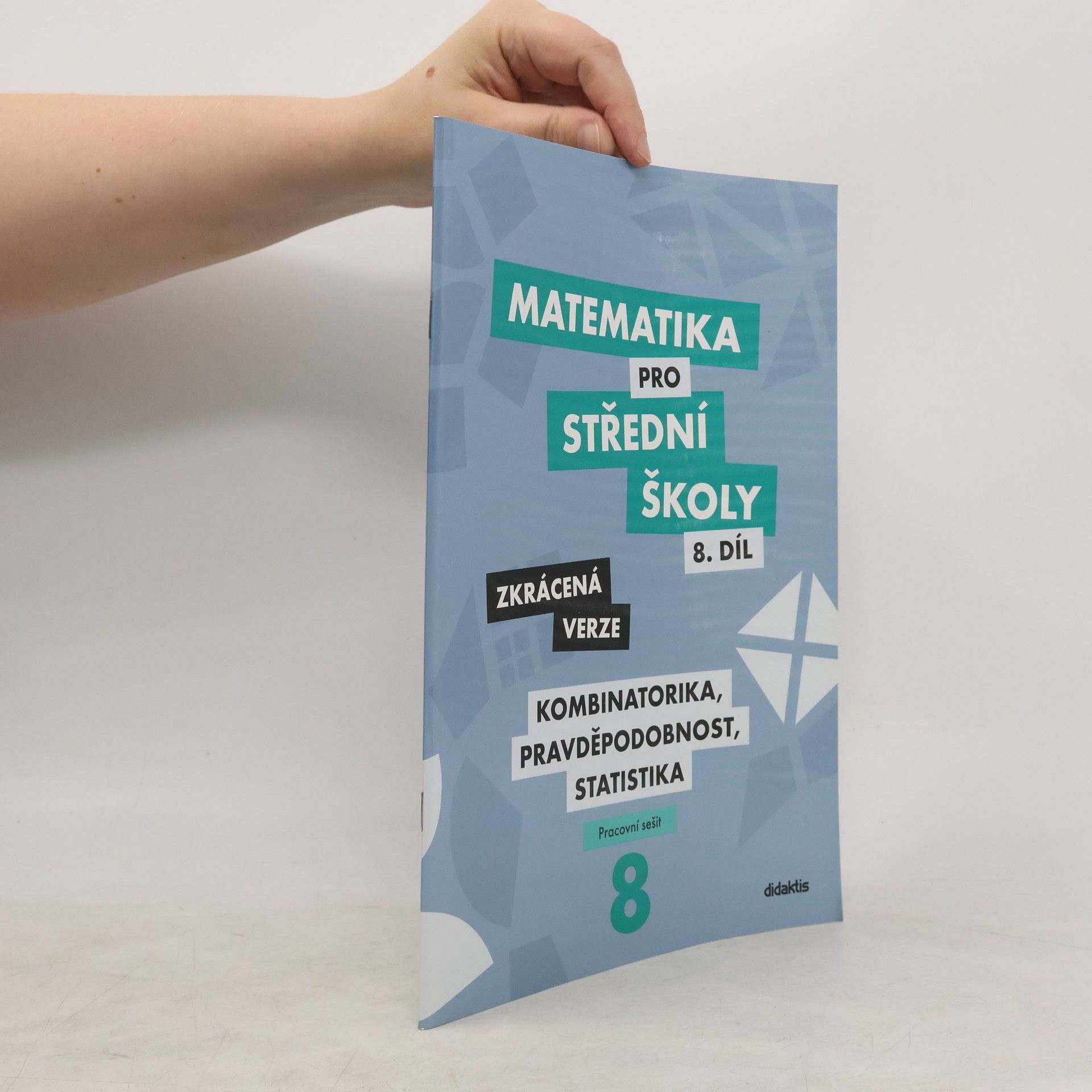 Autorenkollektiv Matematika pro střední školy - kombinatorika, pravděpodobnost, statistika (8. díl, zkrácená verze, prac. sešit)