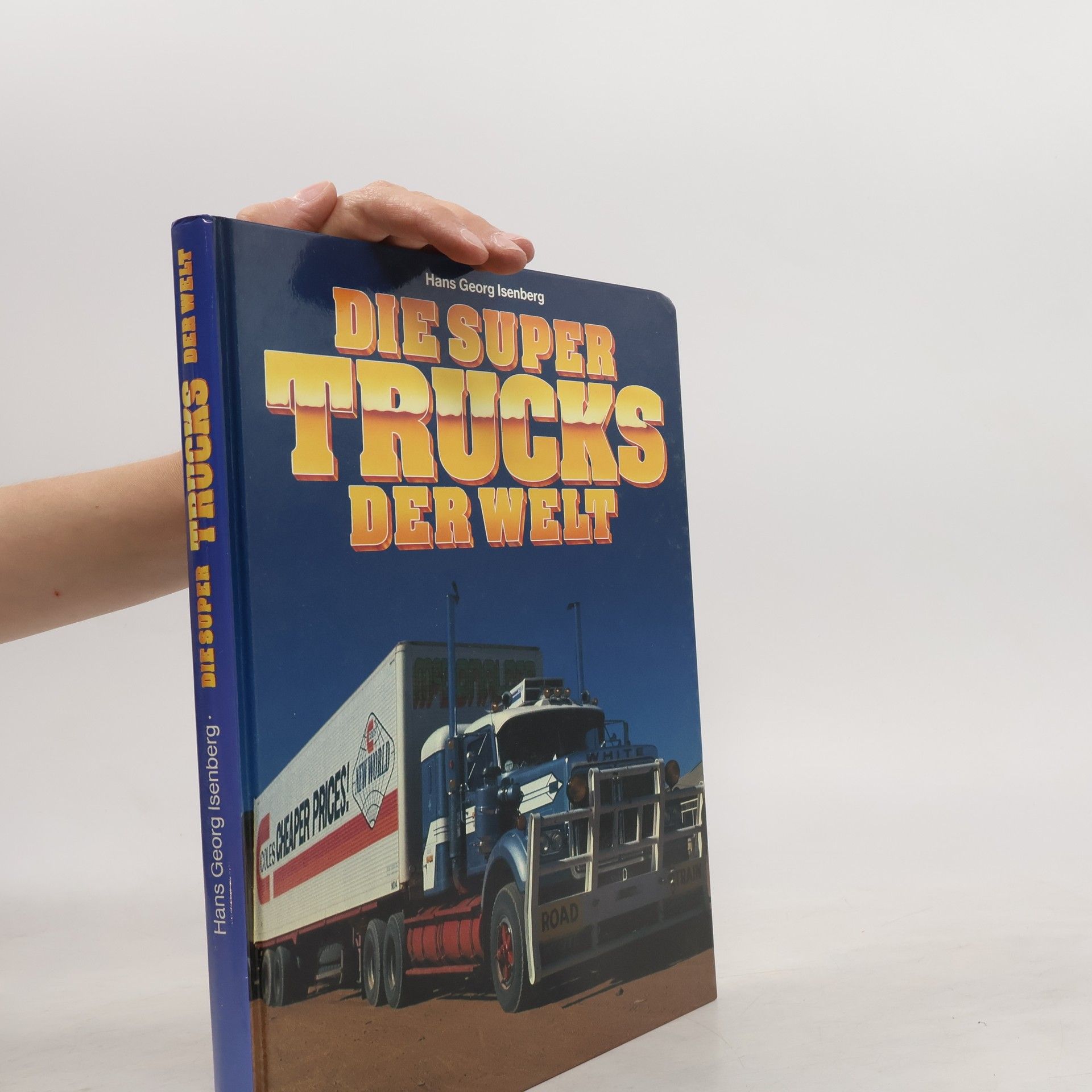 Hans-Georg Isenberg Die Super Trucks der Welt