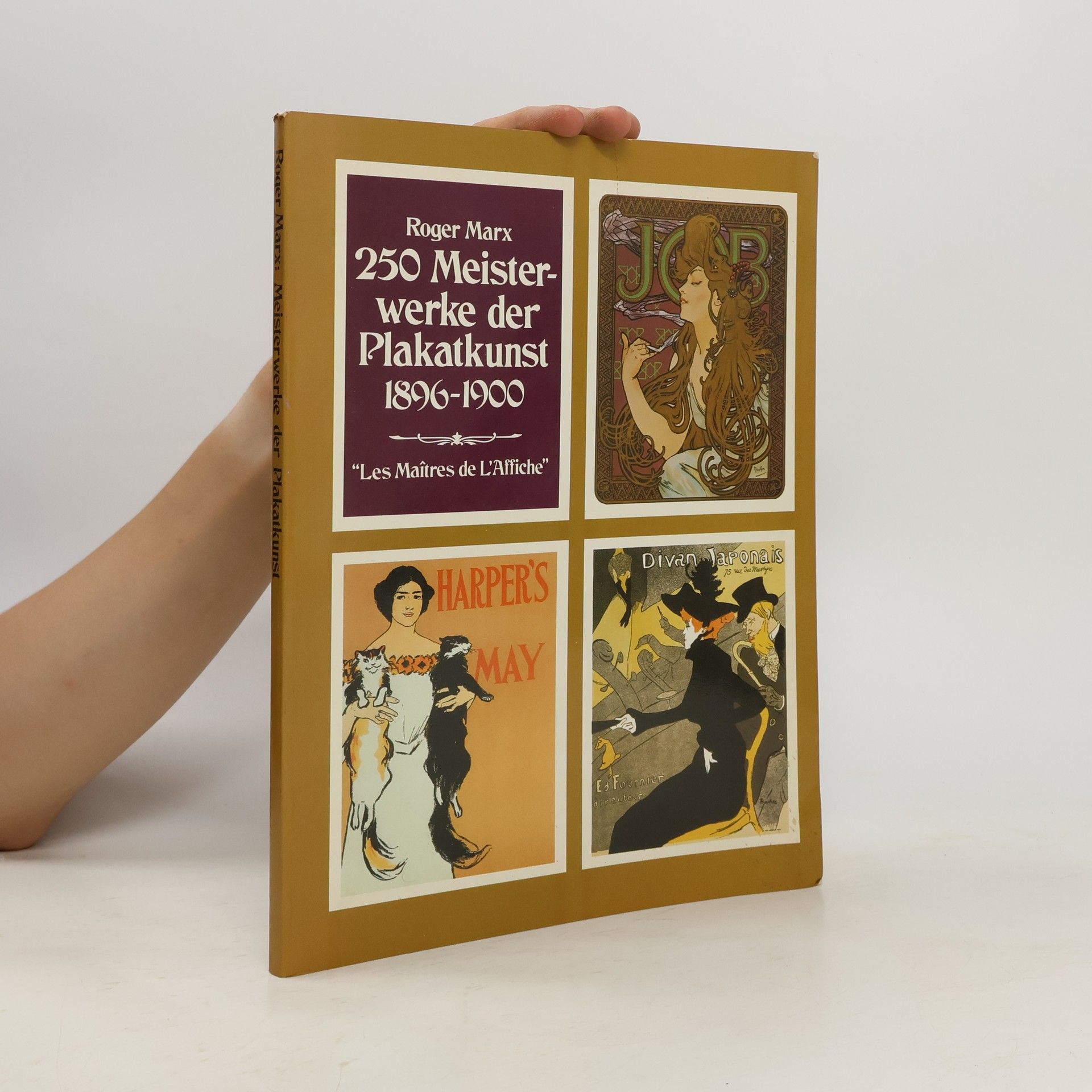 Roger Marx 250 [Zweihundertfünfzig] Meisterwerke der Plakatkunst 1896 - 1900 [achtzehnhundertsechsundneunzig bis neunzehnhundert]