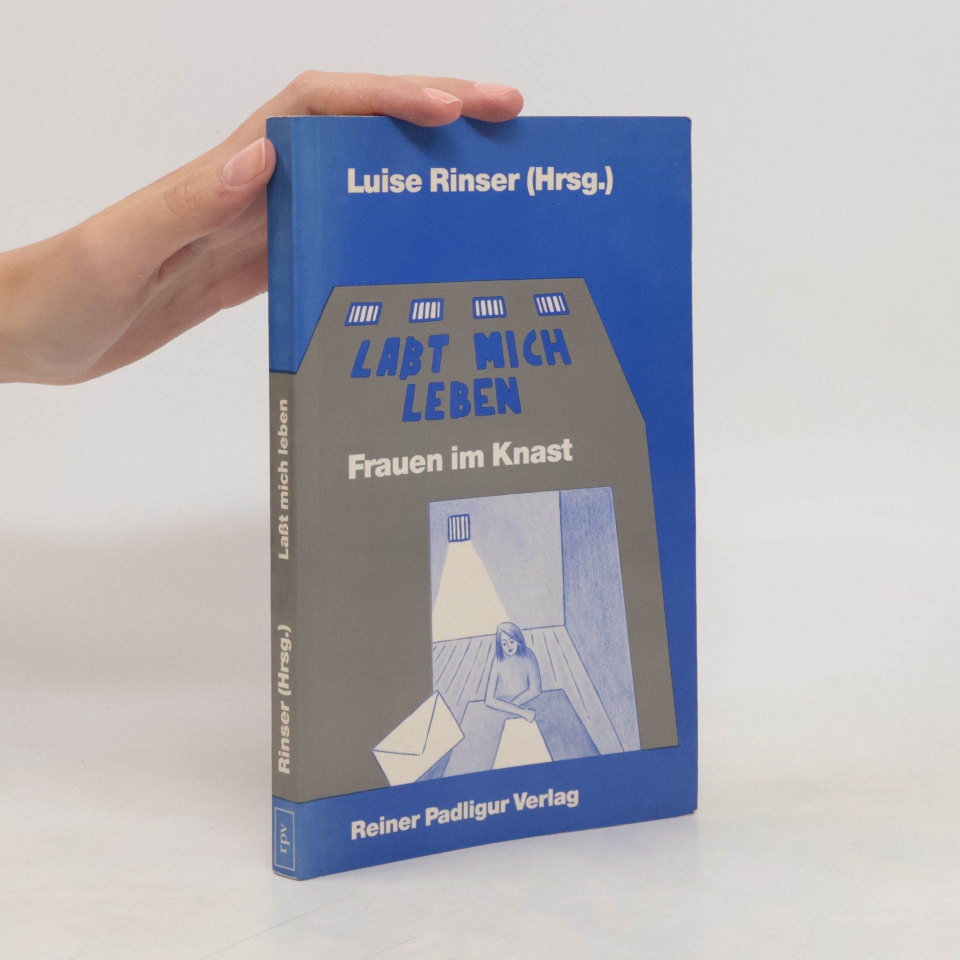 Luise Rinser Laßt mich leben. Frauen im Knast. Anthologie.
